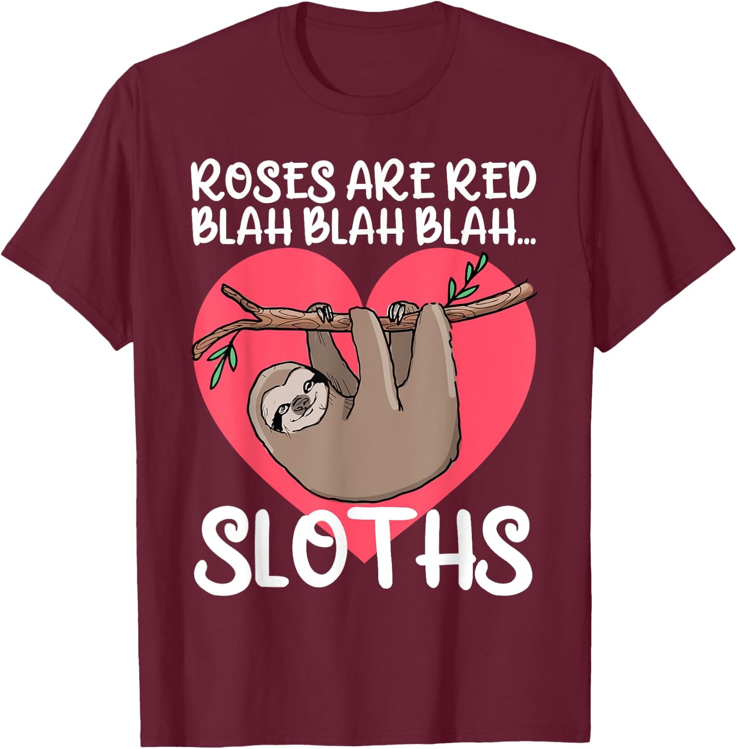 Roses Are Red Blah Sloths Shirt Sloth Valentine Shirt Sloth T-Shirt - T-Shirt | Maroon