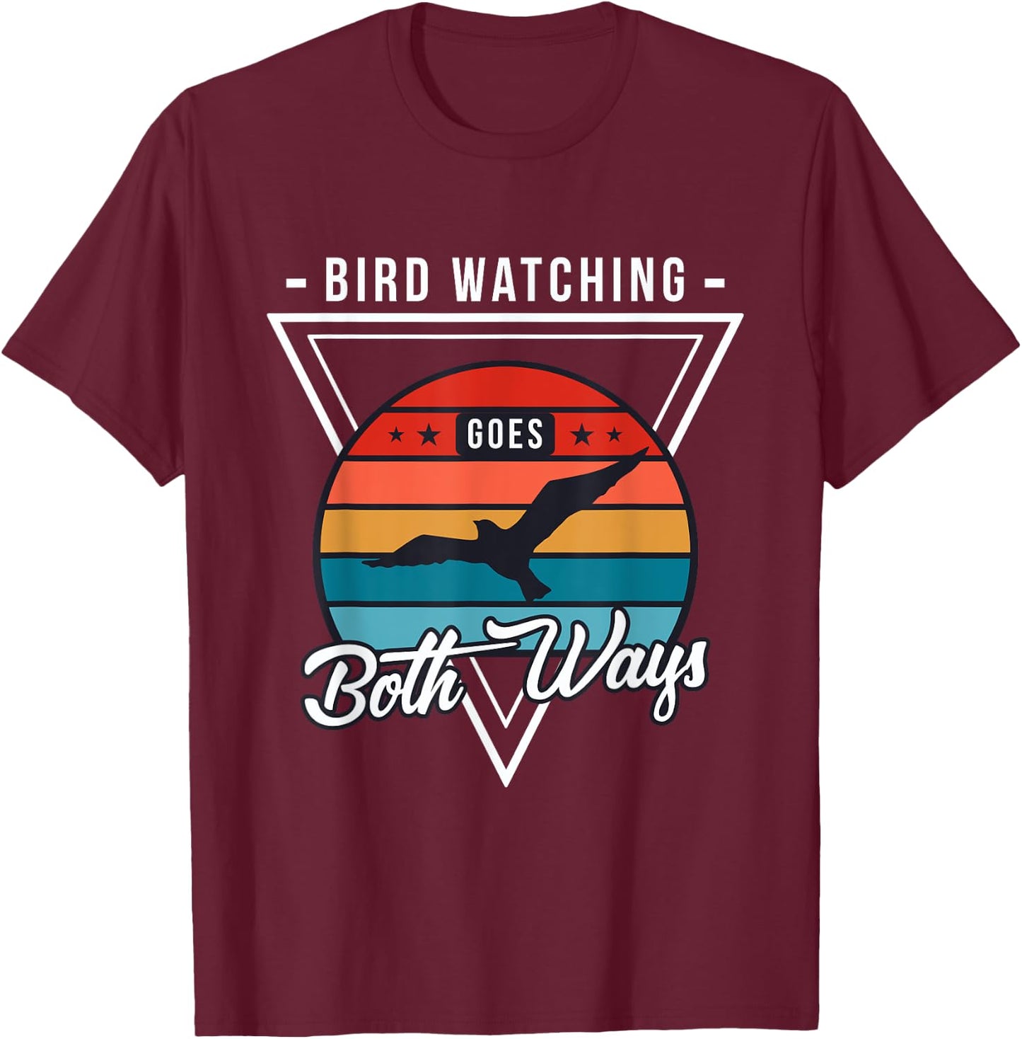 Bird watching goes both ways Bird Lover funny Bird watching T-Shirt - T-Shirt | Maroon