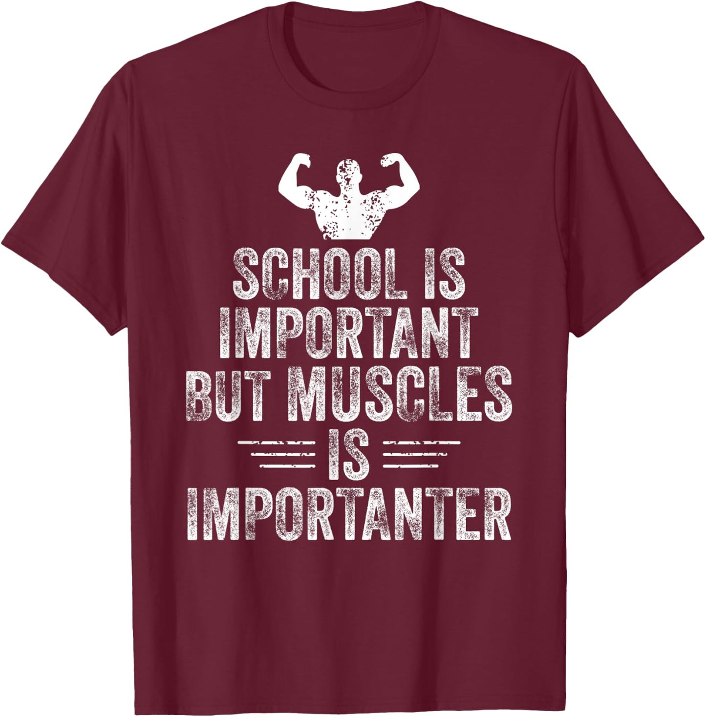 School is Important but Muscles is Importanter Funny Sports T-Shirt - T-Shirt | Maroon