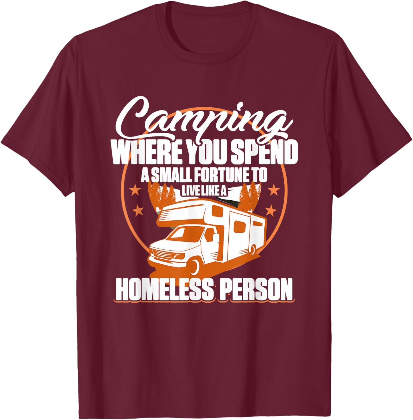 Camping RV Camping where you spend a small fortune T-Shirt - T-Shirt | Maroon