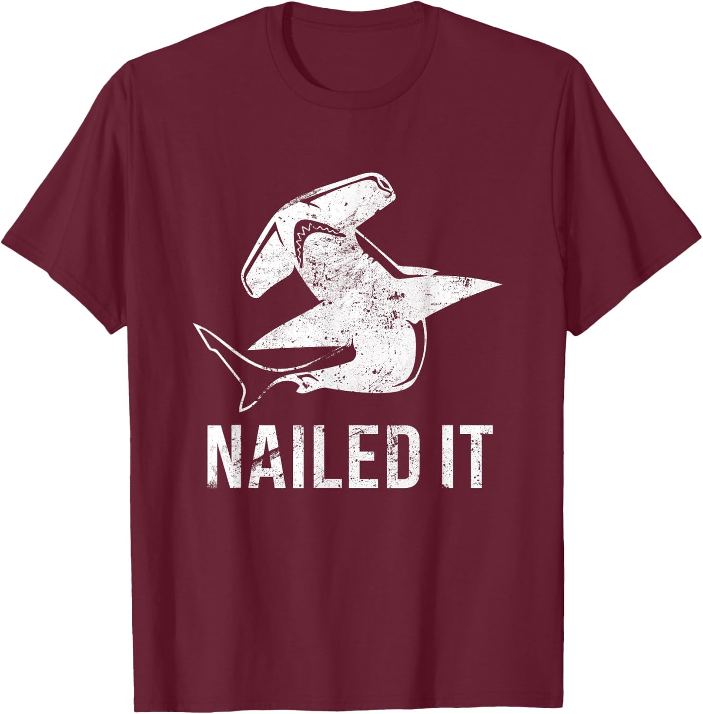 Nailed It Hammerhead Shark - Funny Shark T-Shi T-Shirt - T-Shirt | Maroon