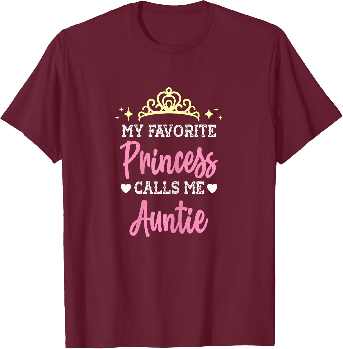 My Favorite Princess Calls Me Auntie Funny Aunt Novelty gift T-Shirt - T-Shirt | Maroon