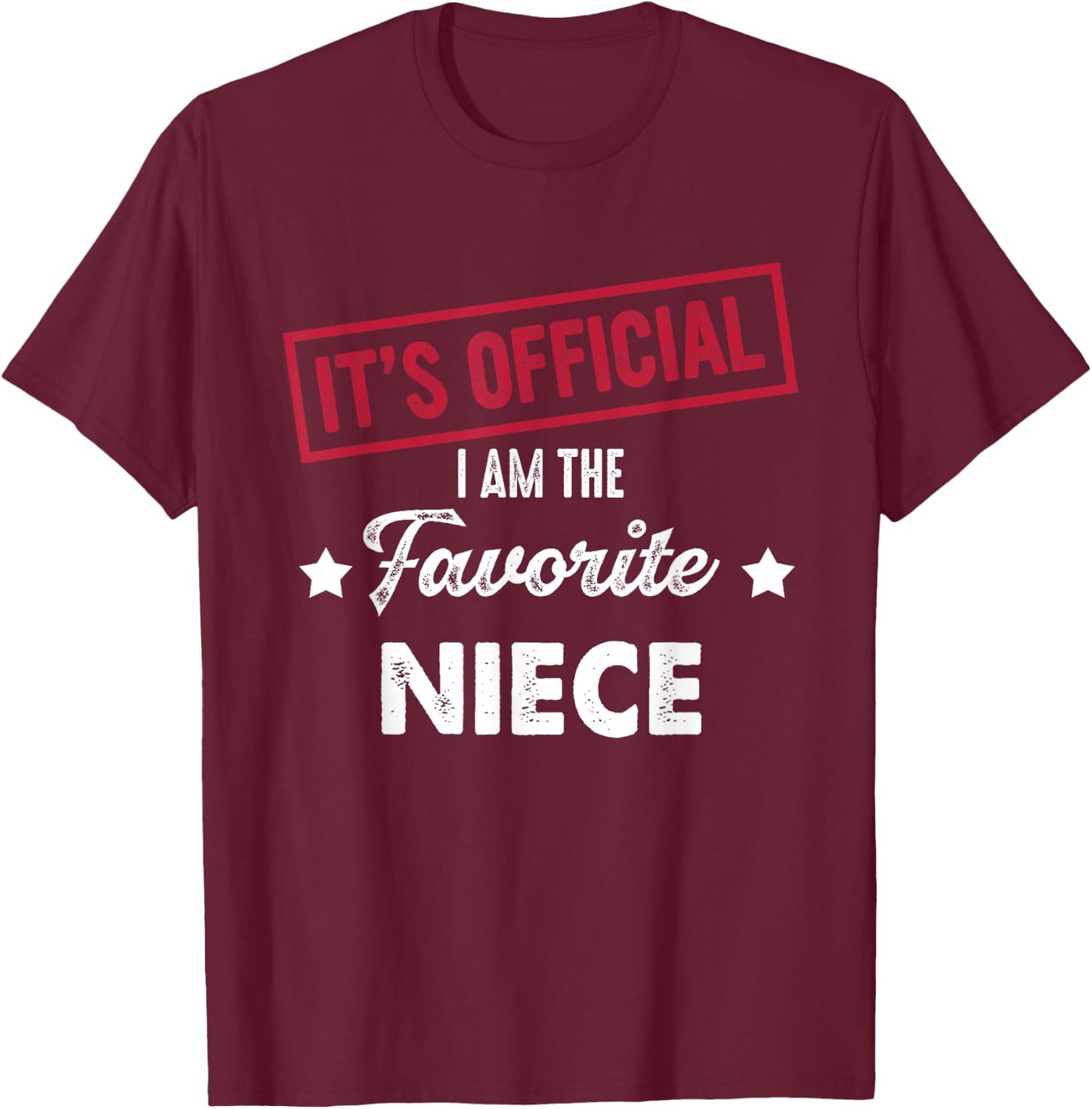 It's Official I'm The Favorite Niece Funny Sayings -Adults Black Small U-Neck Short Sleeve T-Shirt - T-Shirt | Maroon