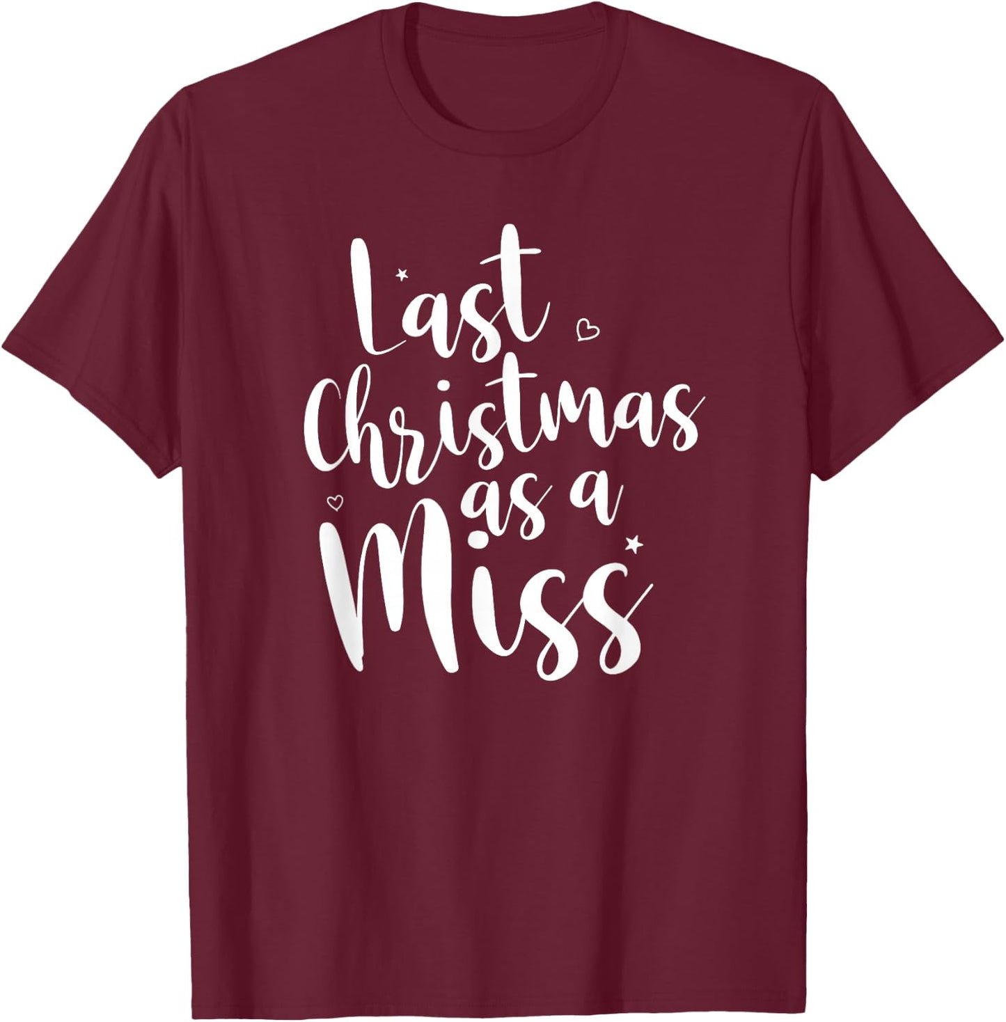 Last Christmas as a Miss Fun Engagement Shirt T-Shirt - T-Shirt | Maroon