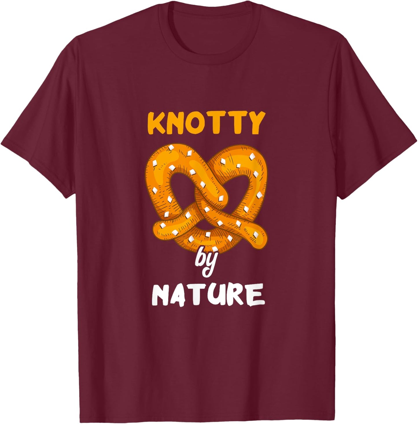 Knotty By Nature Baked Funny Pretzel Pun Salty Snack T-Shirt - T-Shirt | Maroon