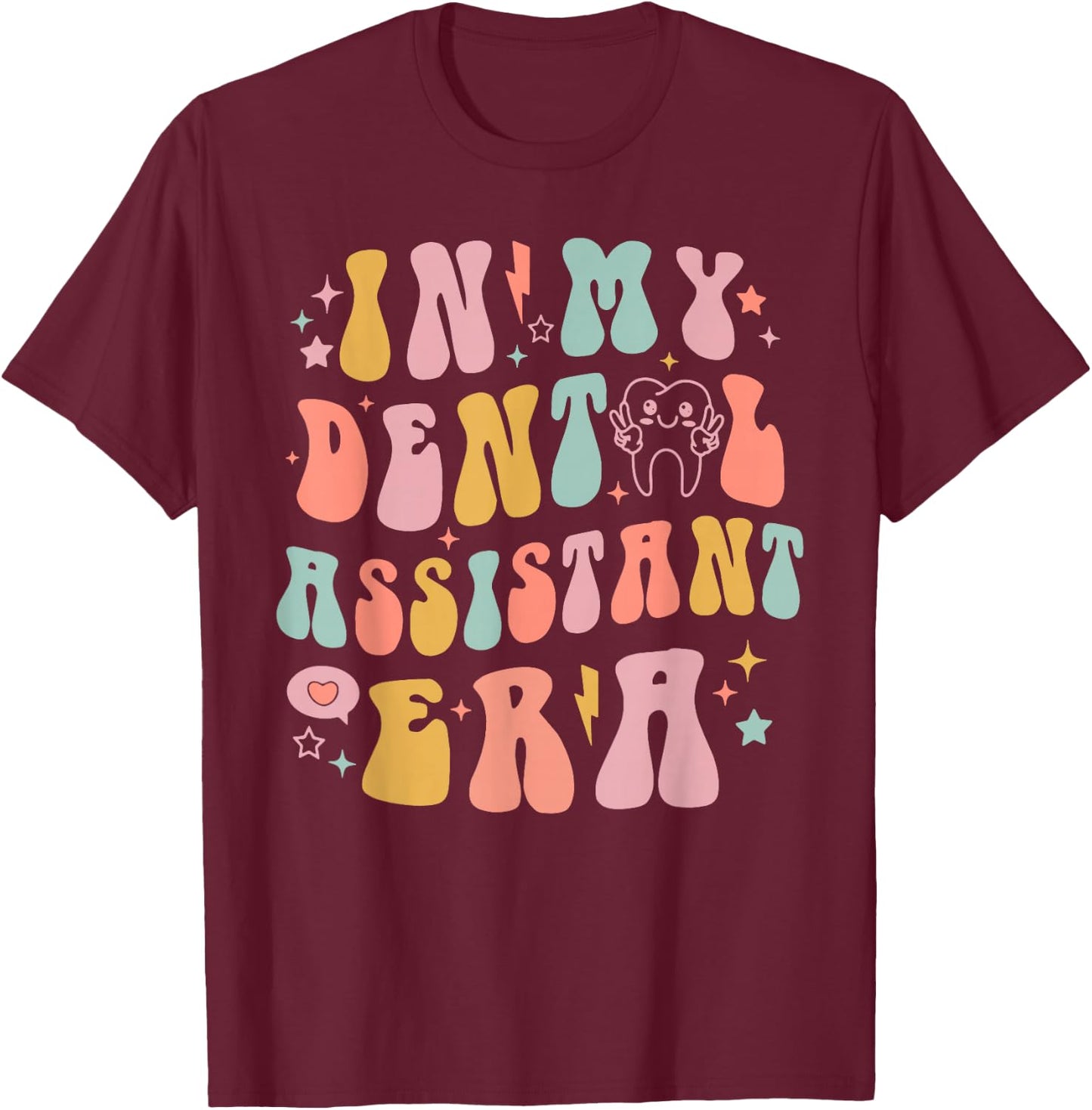 In My Dental Assistant Era, Dental Assistant T-Shirt - T-Shirt | Maroon