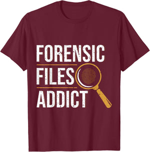 Forensic Files Addict Forensic Scientist Apparel T-Shirt - T-Shirt | Maroon