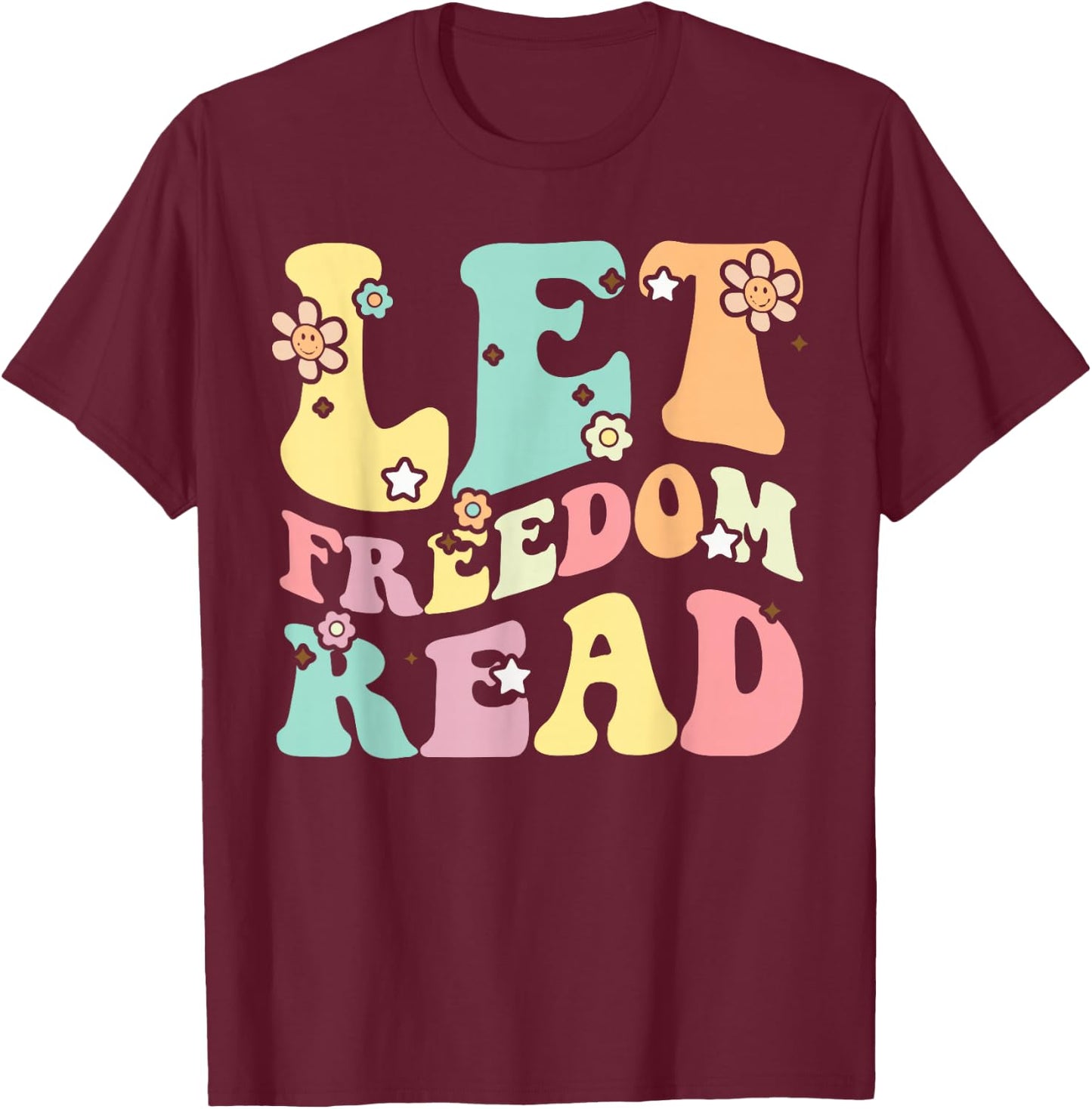 Let Freedom Read Book Lover Librarian Bookworm Reading Books T-Shirt - T-Shirt | Maroon