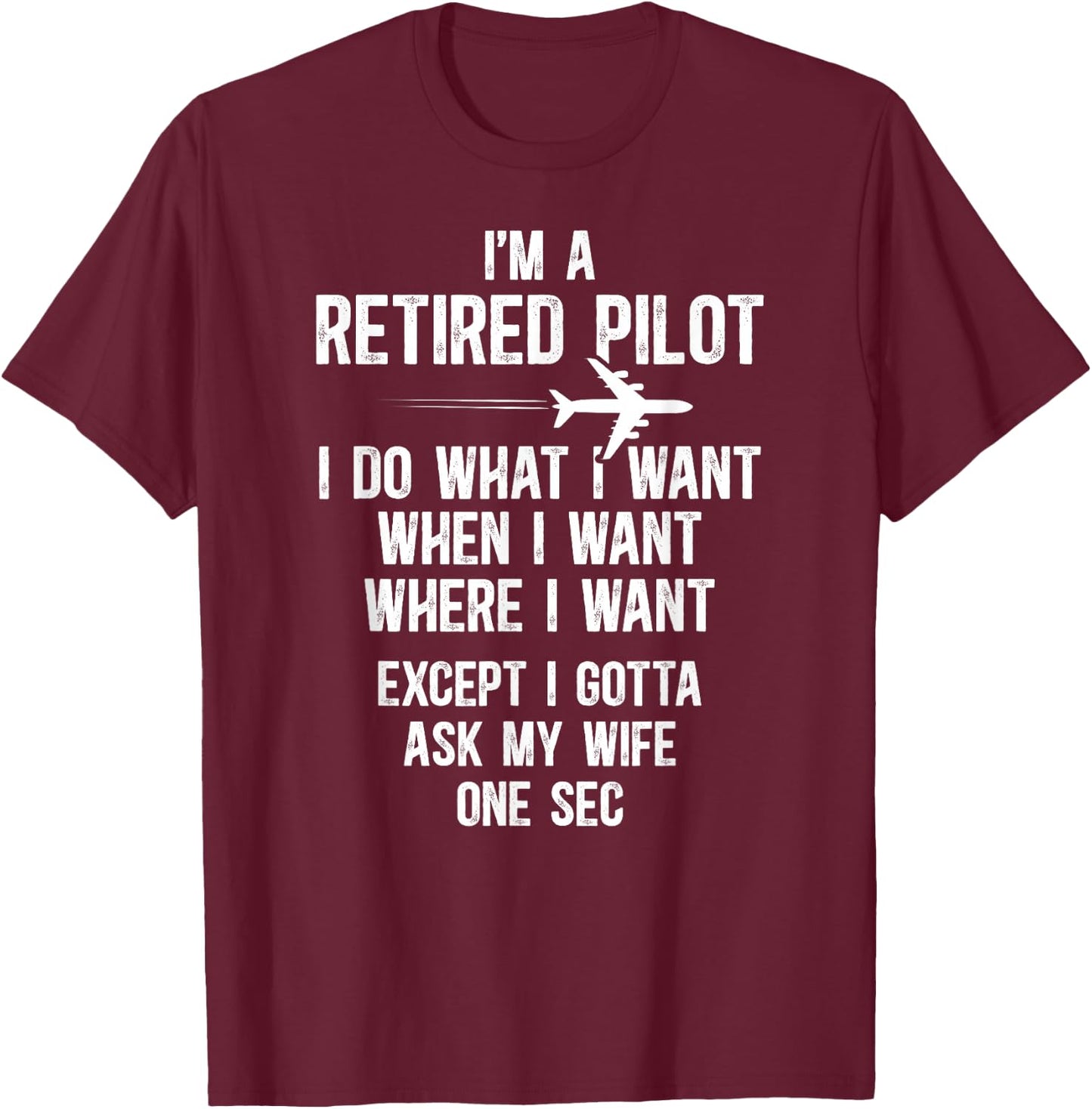 I'm A Retired Pilot Retirement Pilot T-Shirt - T-Shirt | Maroon