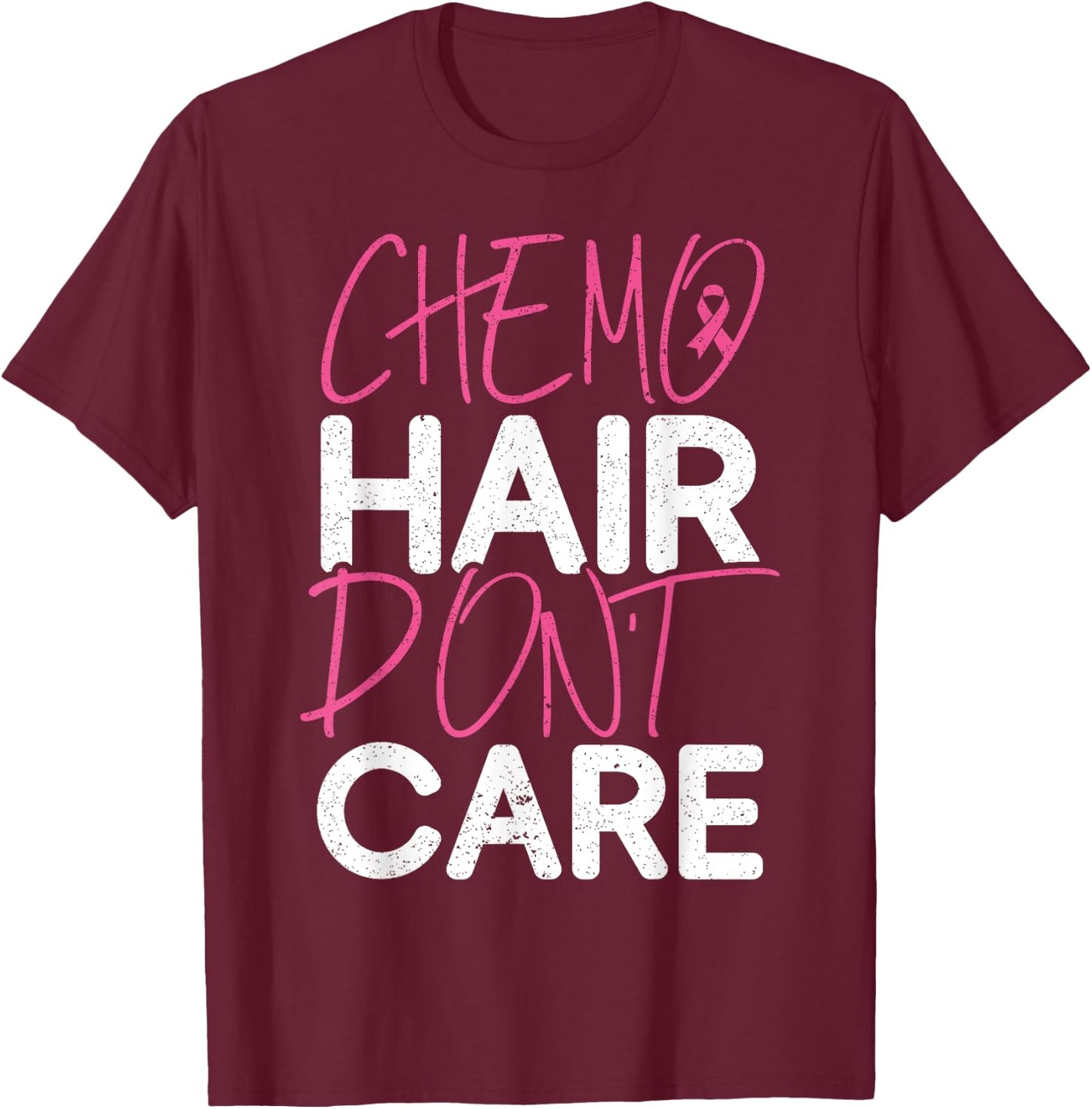 Chemo Hair Don't Care Breast Cancer Fighter Chemotherapy T-Shirt - T-Shirt | Maroon