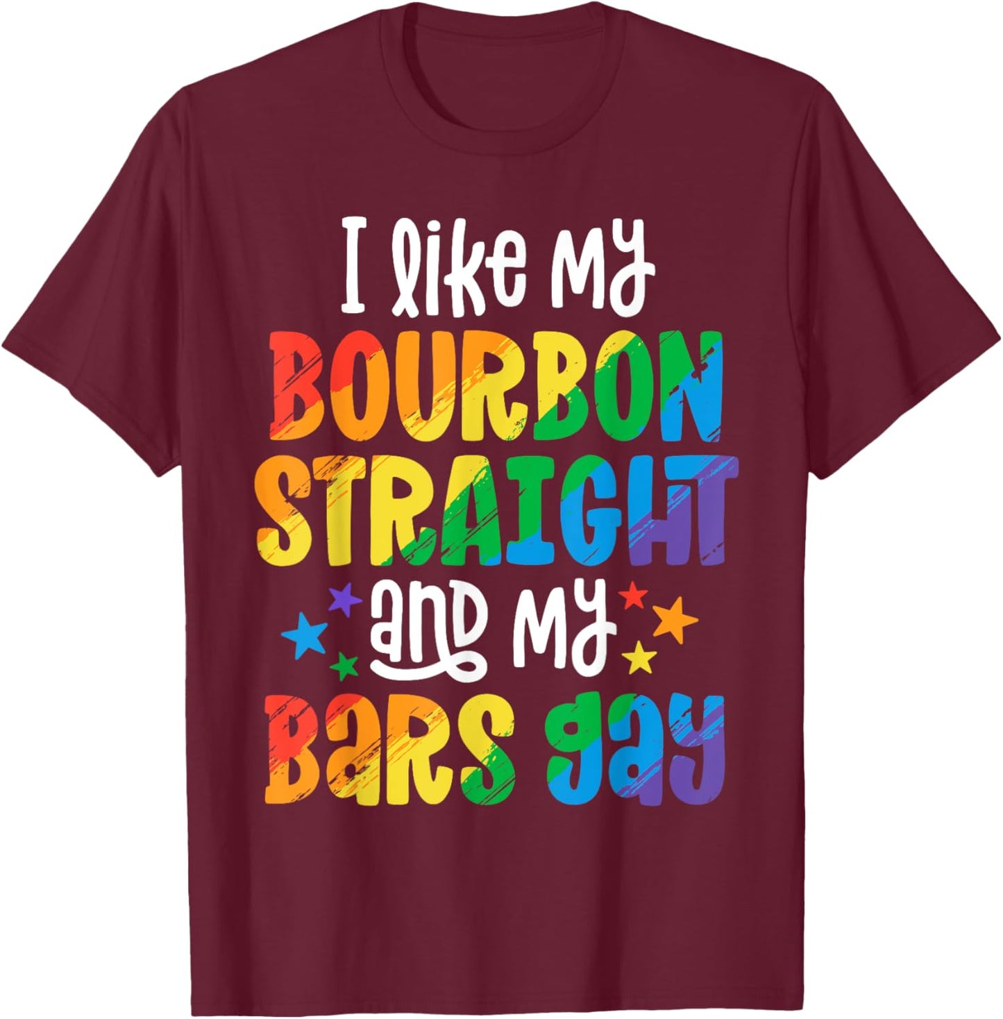 Funny Pride Shirt Bourbon Straight Bar Gay Party Gifts T-Shirt - T-Shirt | Maroon