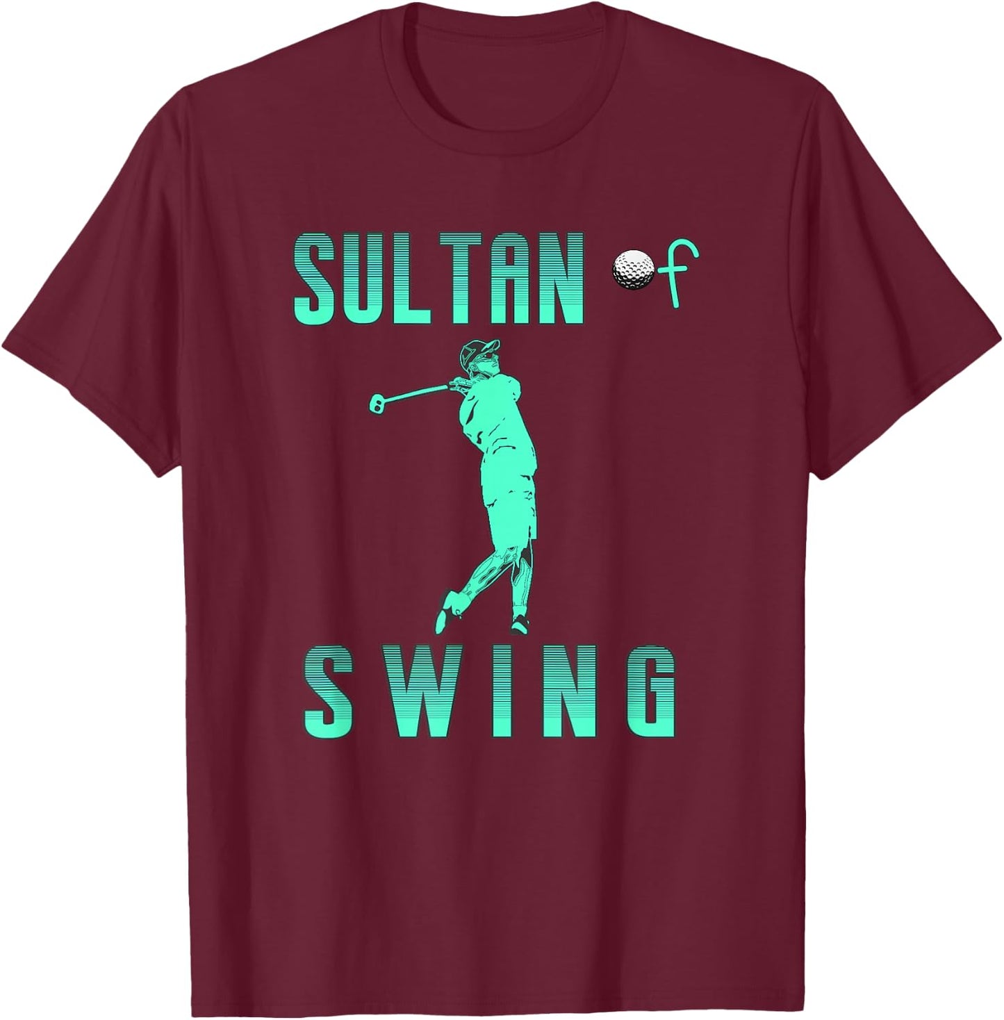 GOLFER GOLF inspired SULTAN OF SWING T-Shirt - T-Shirt | Maroon