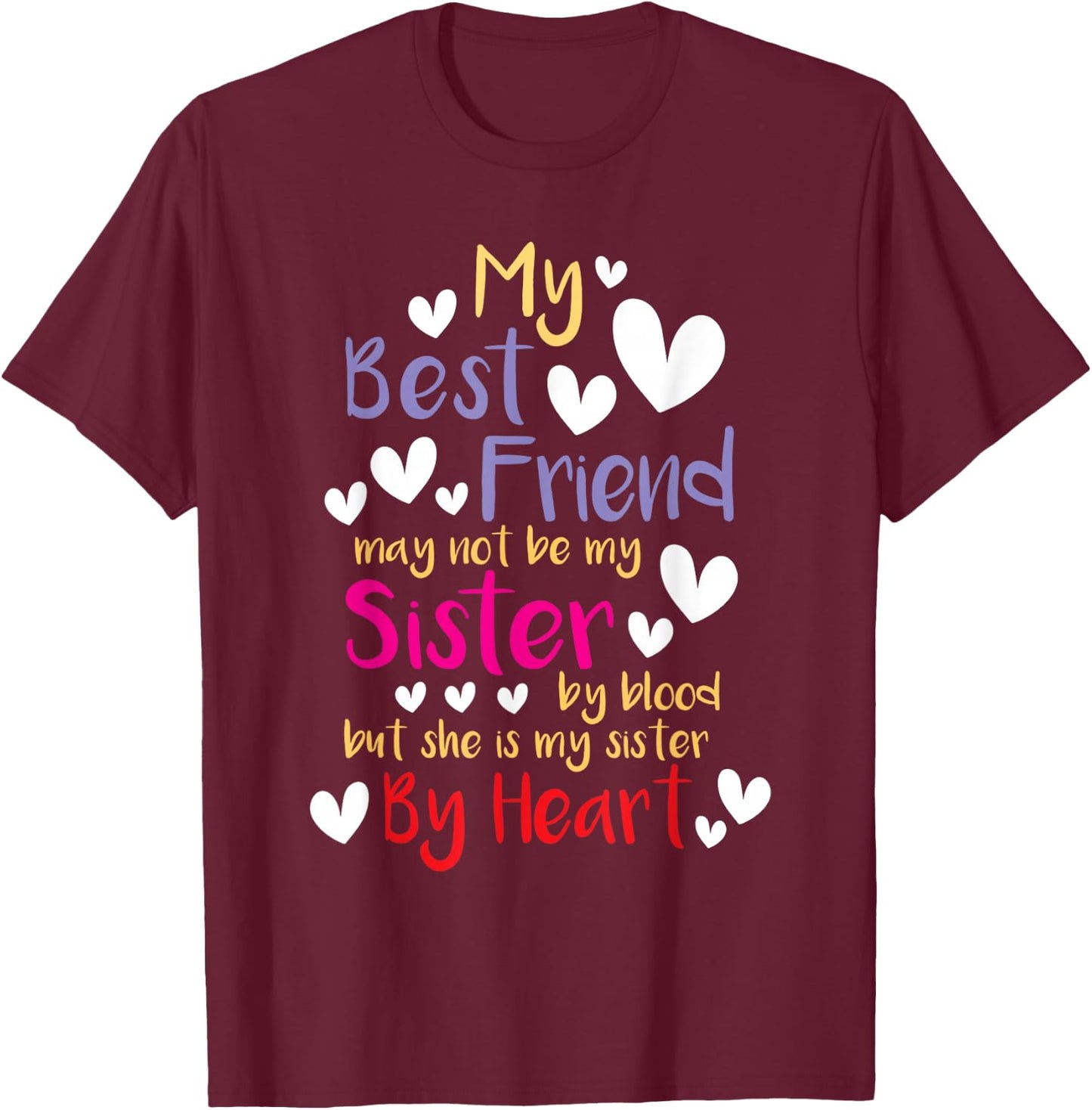 My Bestie Friend May Not Be My Sister By Blood - Best Friend T-Shirt - T-Shirt | Maroon