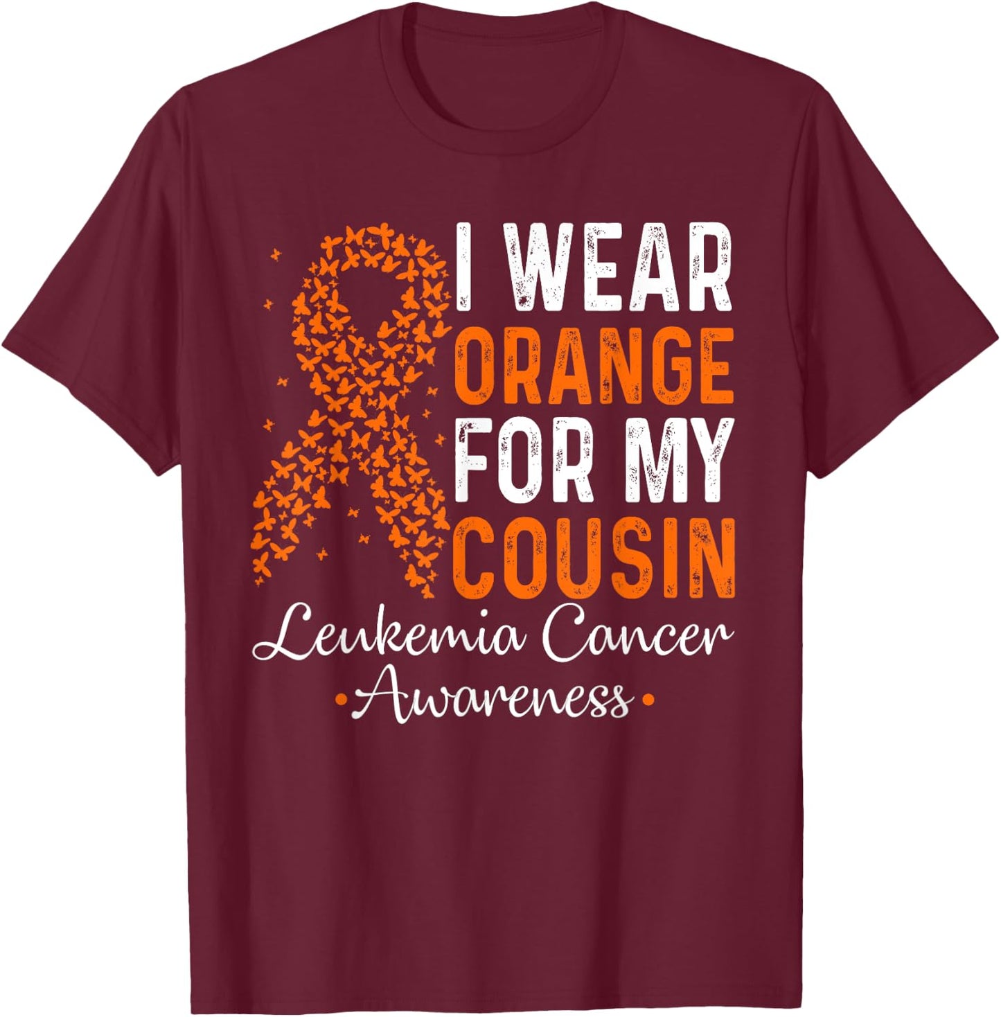 I Wear Orange For My Cousin - Leukemia Cancer Orange Ribbon T-Shirt - T-Shirt | Maroon