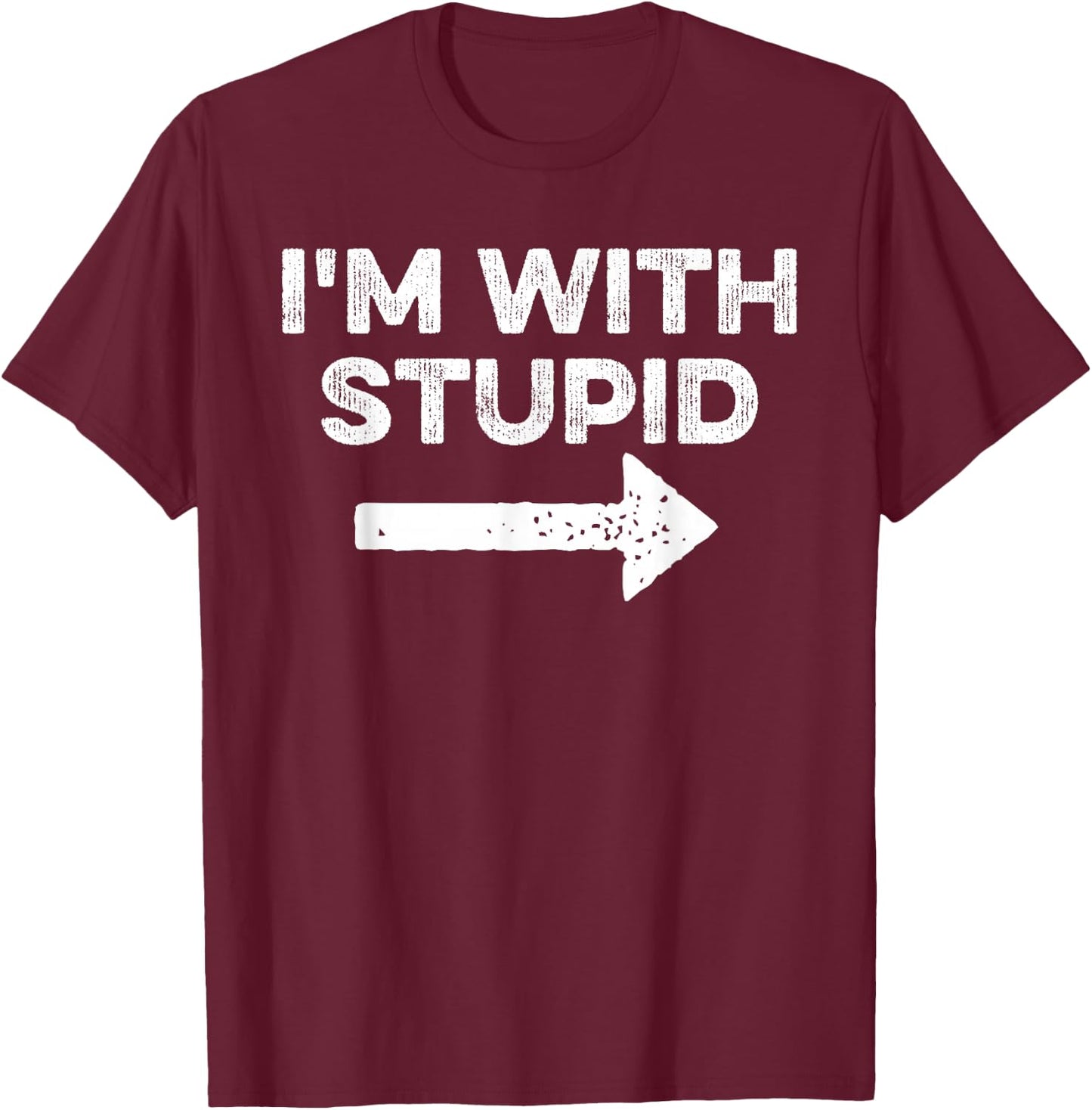 Funny I'm with Stupid and Arrow Pointing Matching Couples T-Shirt - T-Shirt | Maroon
