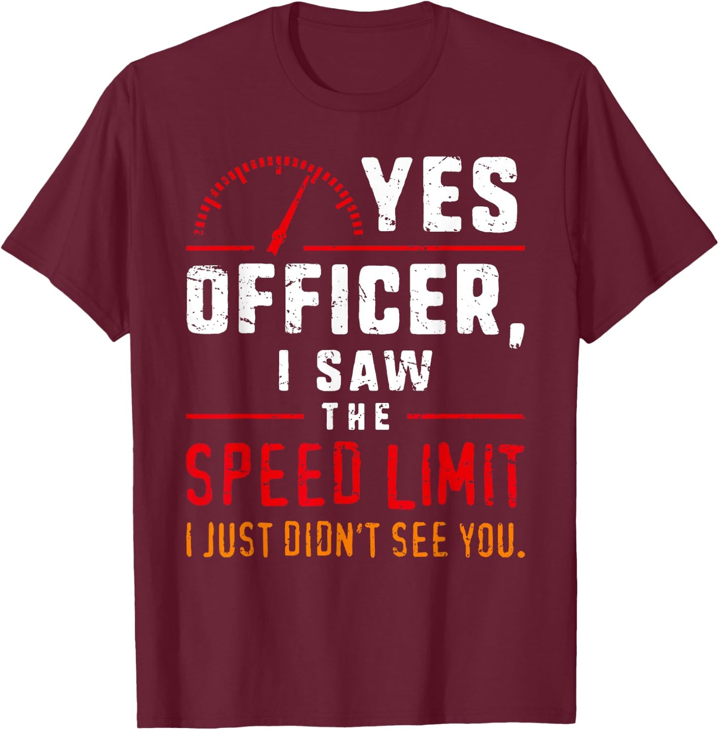 Yes Officer Speeding Fun Car Enthusiasts & Mechanics T-Shirt - T-Shirt | Maroon