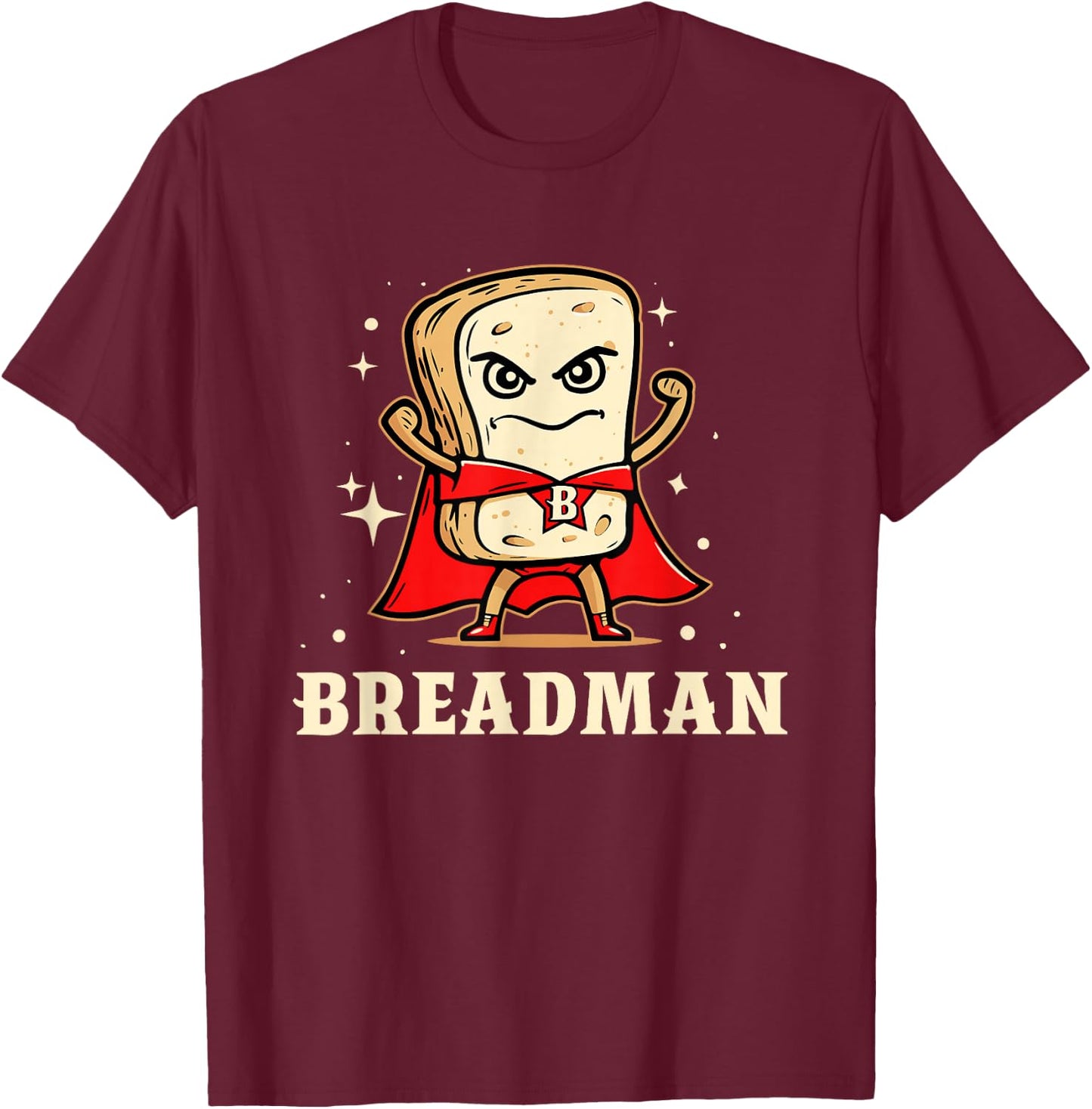 Funny Bread Bakers Humors Breadman Breadfather Baking Bread T-Shirt - T-Shirt | Maroon