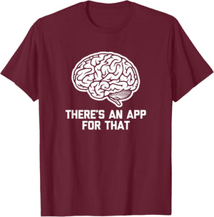 There's An App For That funny saying computer geek T-Shirt - T-Shirt | Maroon