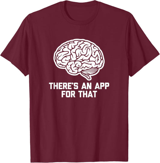 There's An App For That funny saying computer geek T-Shirt - T-Shirt | Maroon