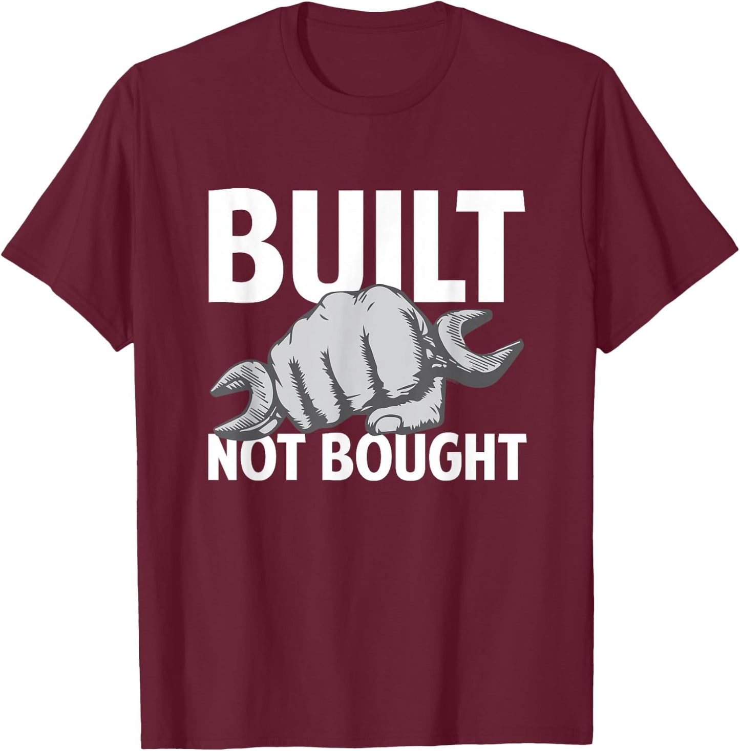 Built Not Bought - Funny Car Guy Mechanic T-Shirt - T-Shirt | Maroon