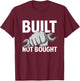 Built Not Bought - Funny Car Guy Mechanic T-Shirt - T-Shirt | Maroon