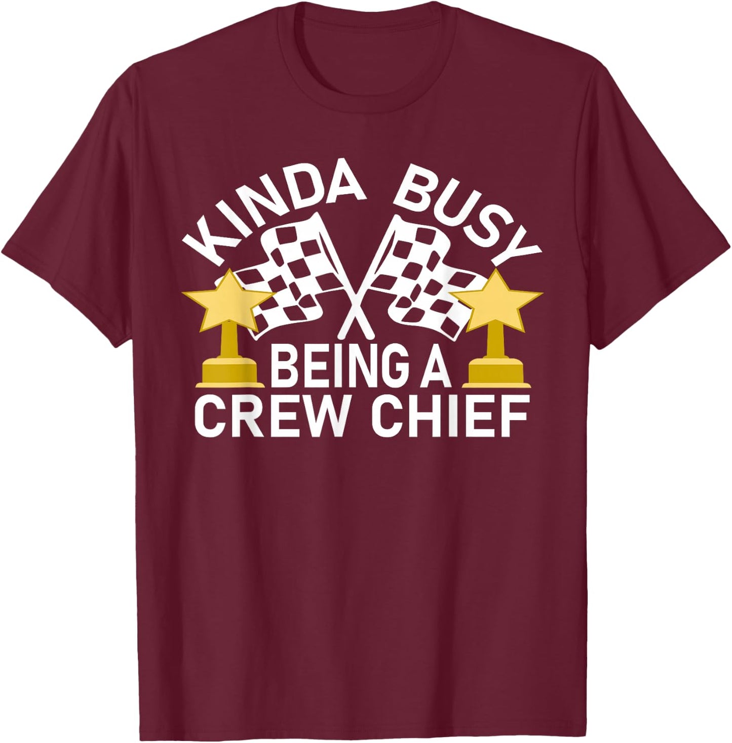 Kinda Busy Being A Crew Chief Racing T-Shirt - T-Shirt | Maroon