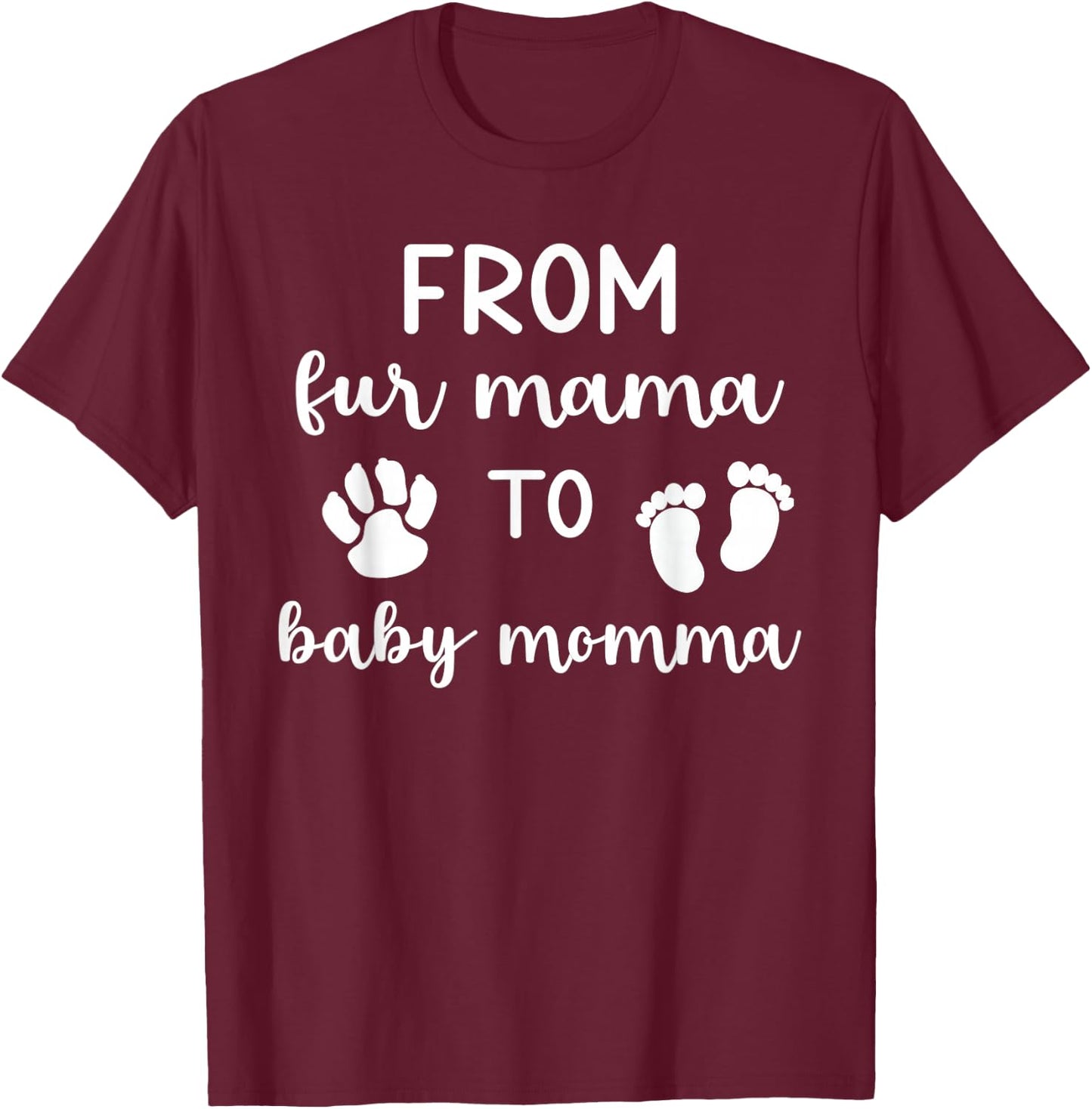 From Fur Mama To Baby Momma - First Time Mama Cute Pregnancy T-Shirt - T-Shirt | Maroon