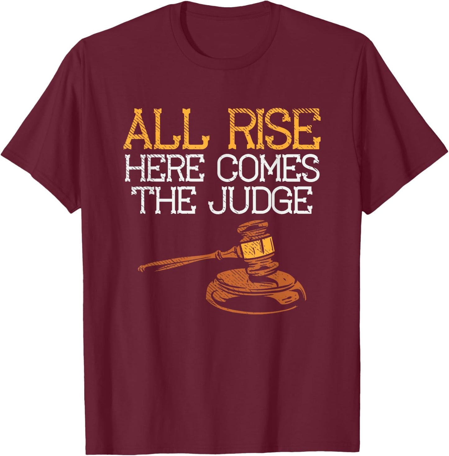 All Rise Here Comes The Judge T-Shirt - T-Shirt | Maroon