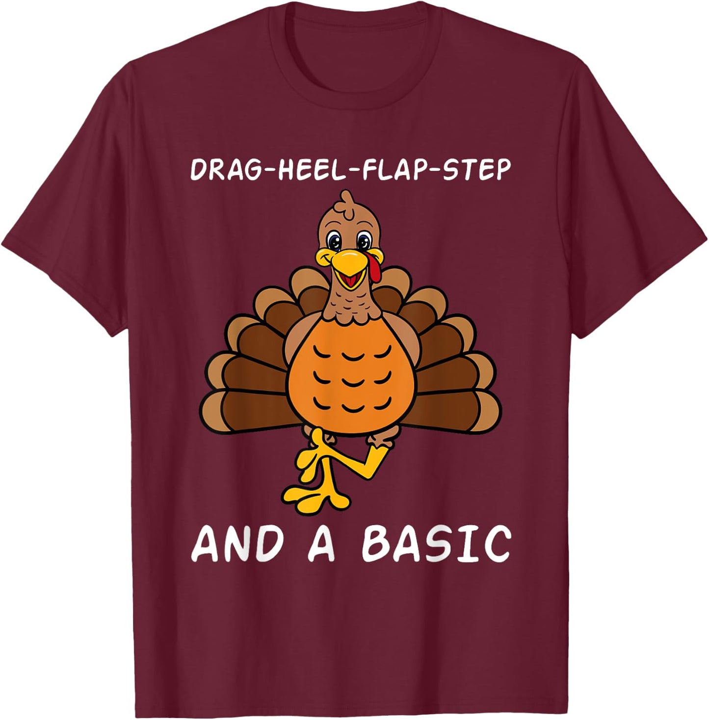 Thanksgiving Dinner Clogging Dance Turkey Dancing T-Shirt - T-Shirt | Maroon