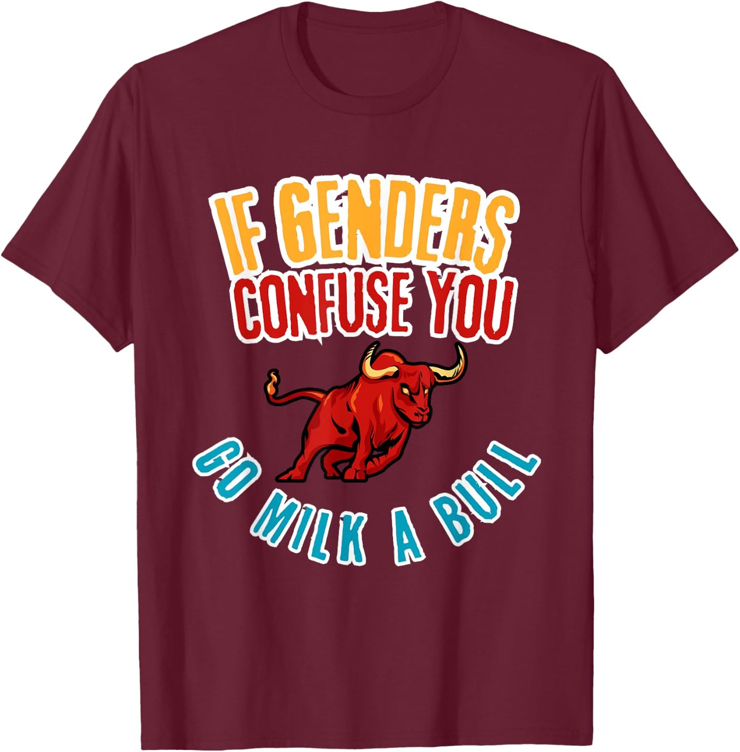 Funny Bull Lover, If Genders Confuse You, Hilarious Rural T-Shirt - T-Shirt | Maroon
