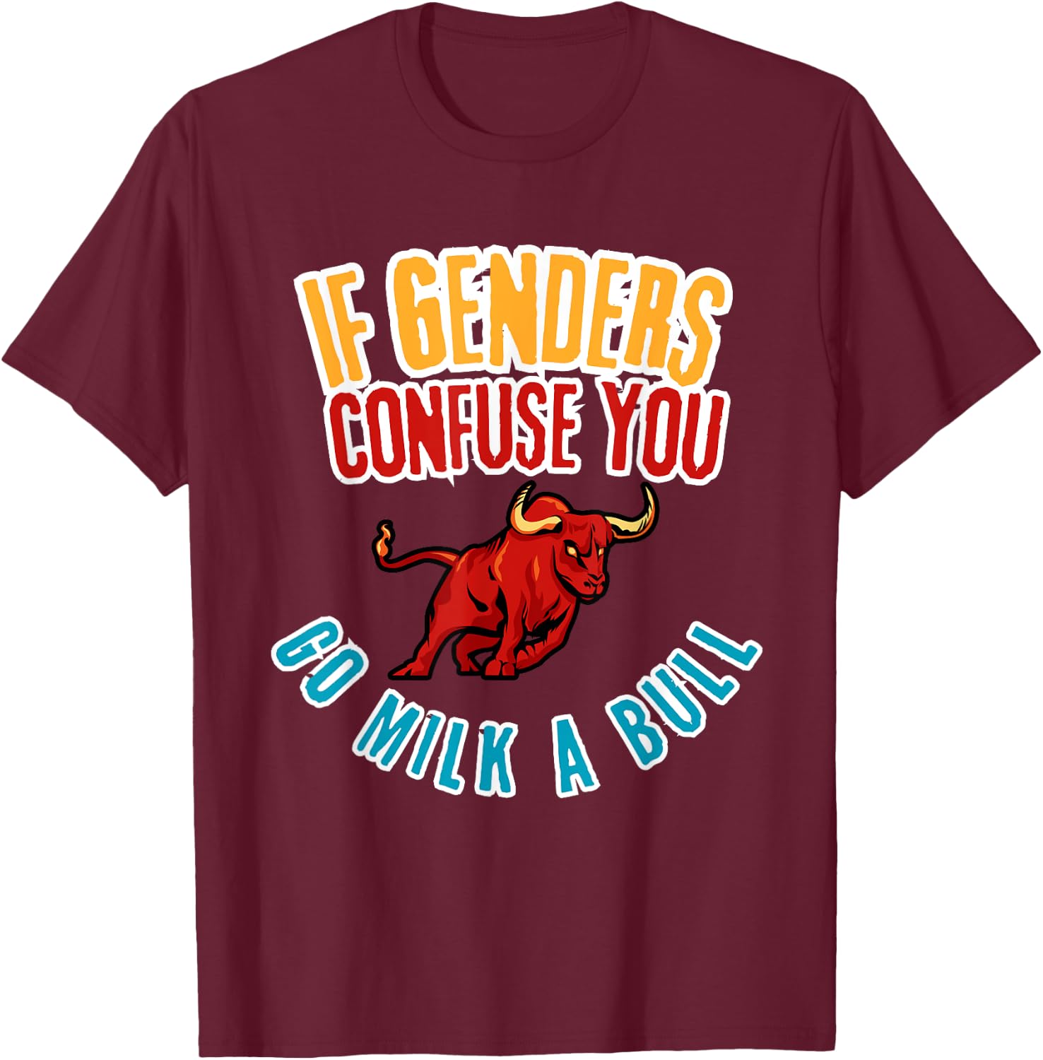Funny Bull Lover, If Genders Confuse You, Hilarious Rural T-Shirt - T-Shirt | Maroon