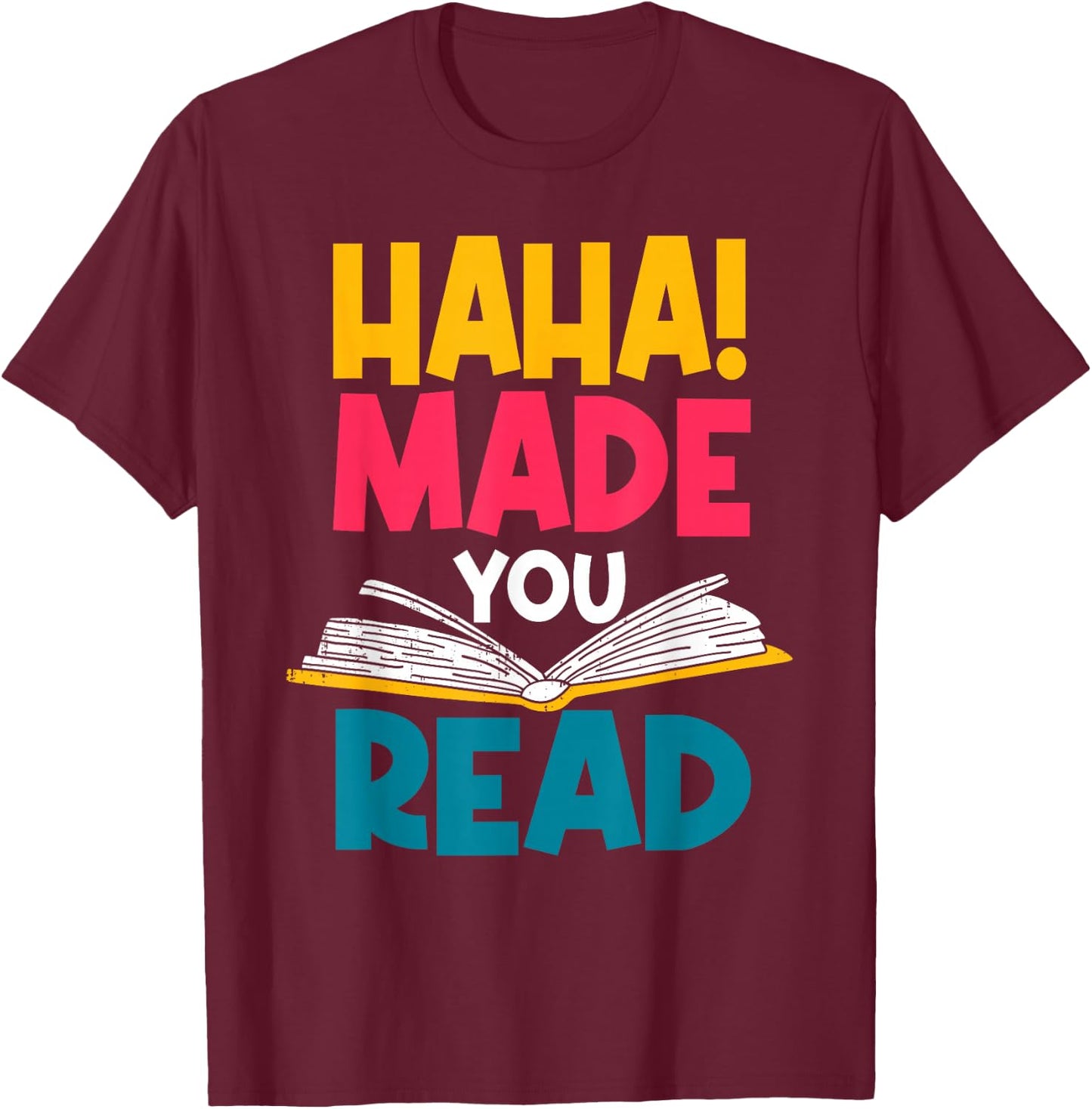 Haha! Made You Read Librarian Library Attendant Archivist T-Shirt - T-Shirt | Maroon