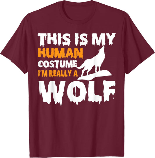 This is my Human Costume I'm Really a Wolf Halloween T-Shirt - T-Shirt | Maroon