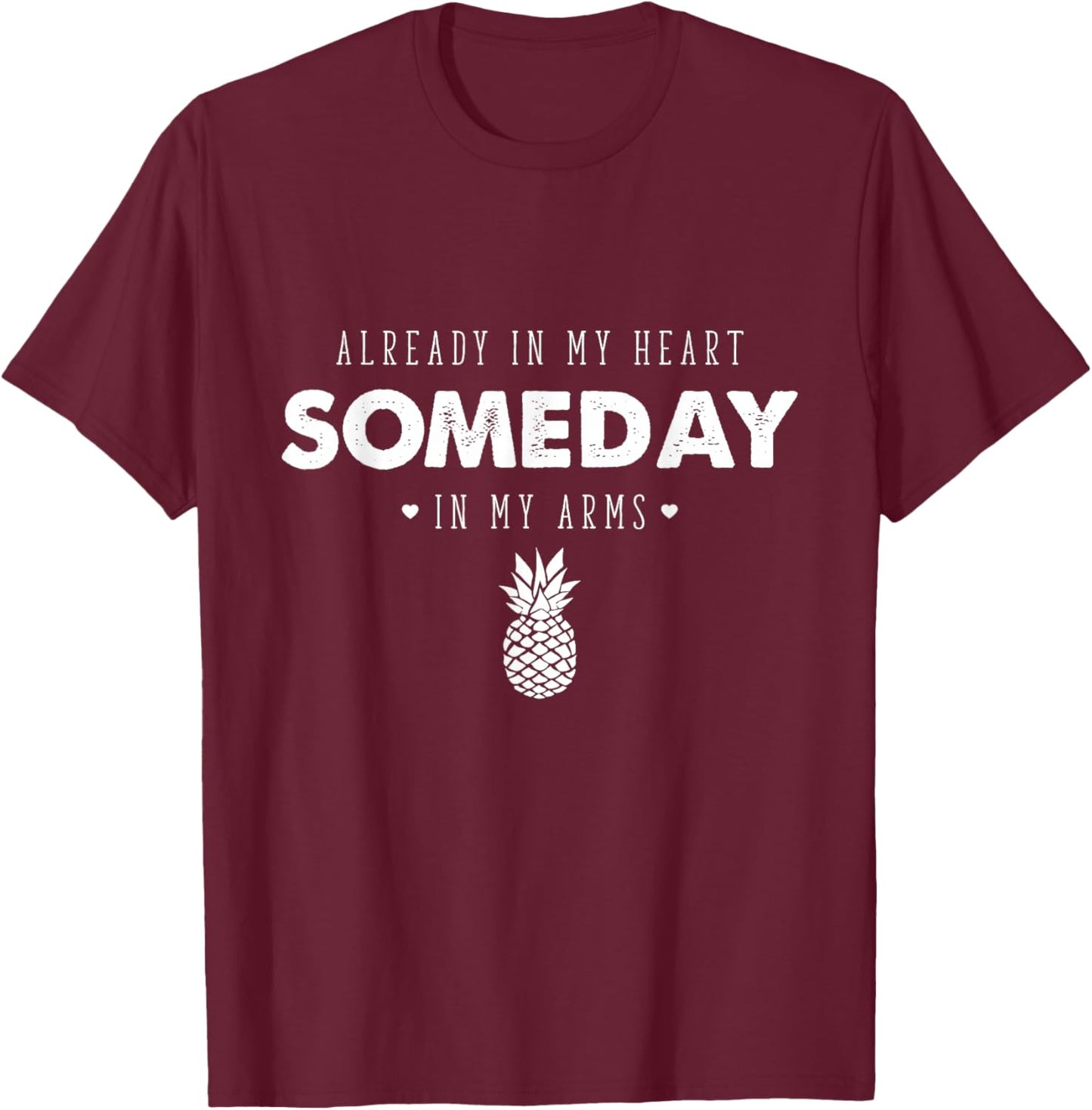 IVF Transfer Day Infertility Already in My Heart Pineapple T-Shirt - T-Shirt | Maroon