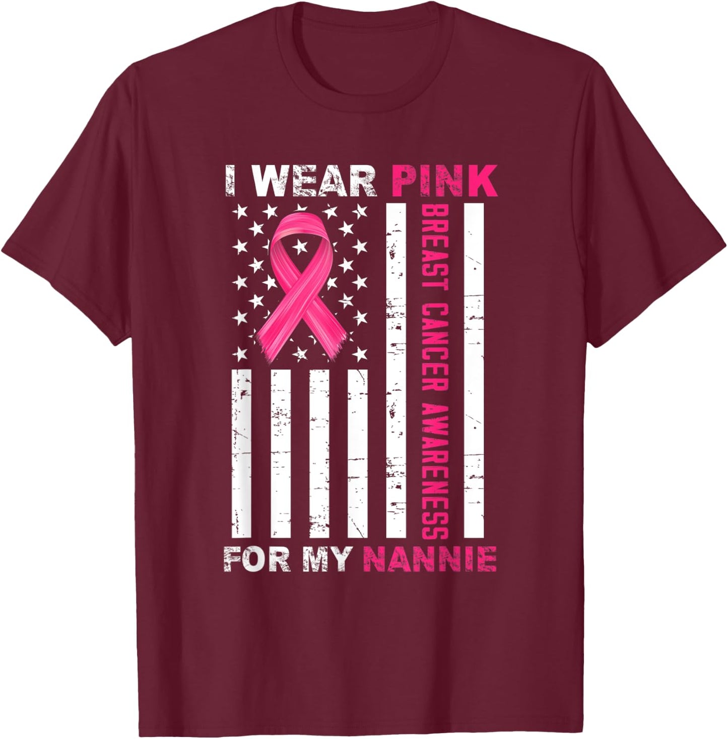 I Wear Pink For My Nannie Pink Ribbon Breast Cancer Us Flag T-Shirt - T-Shirt | Maroon