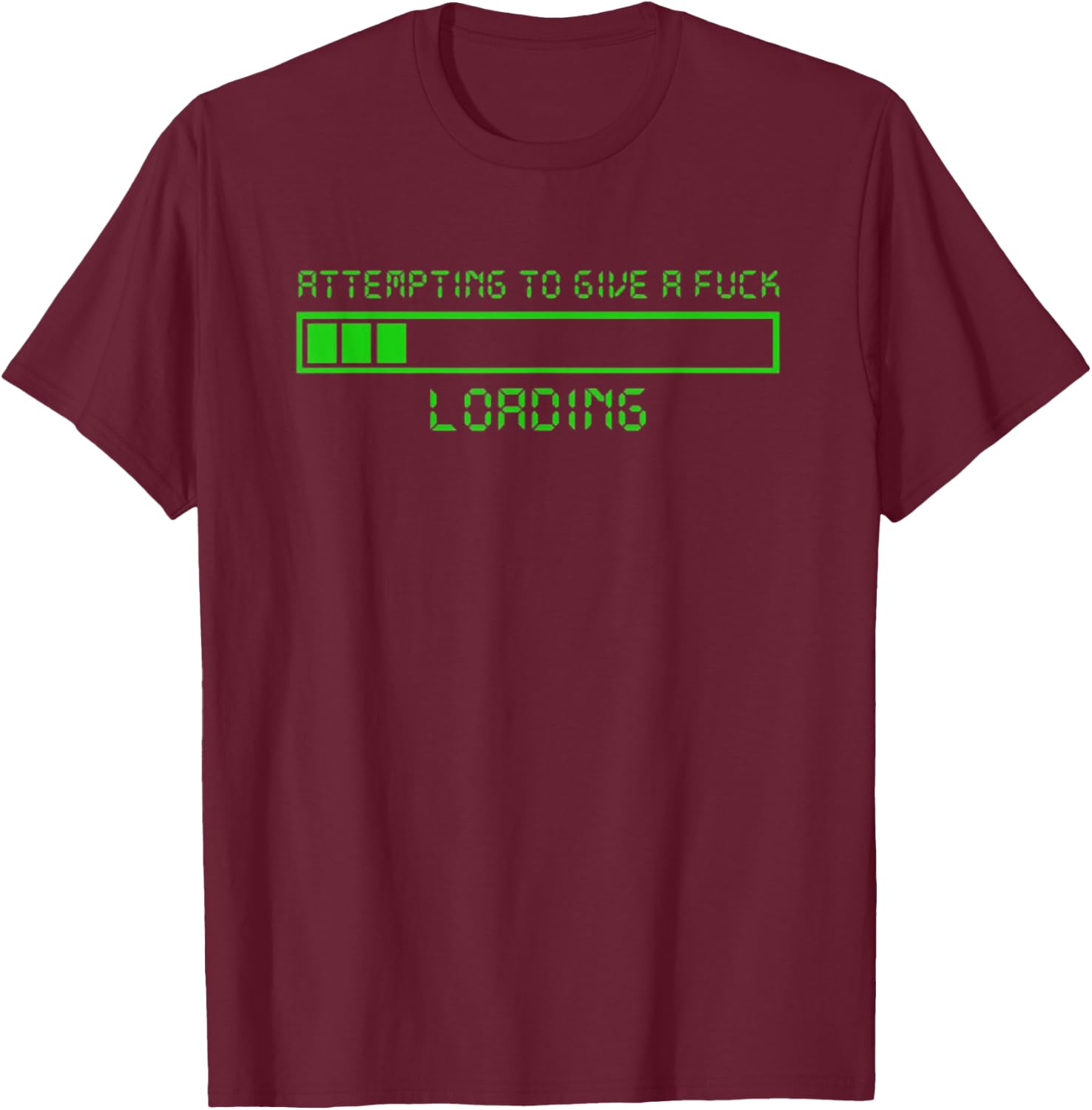 Attempting To Give A Fuck Loading T-Shirt - T-Shirt | Maroon