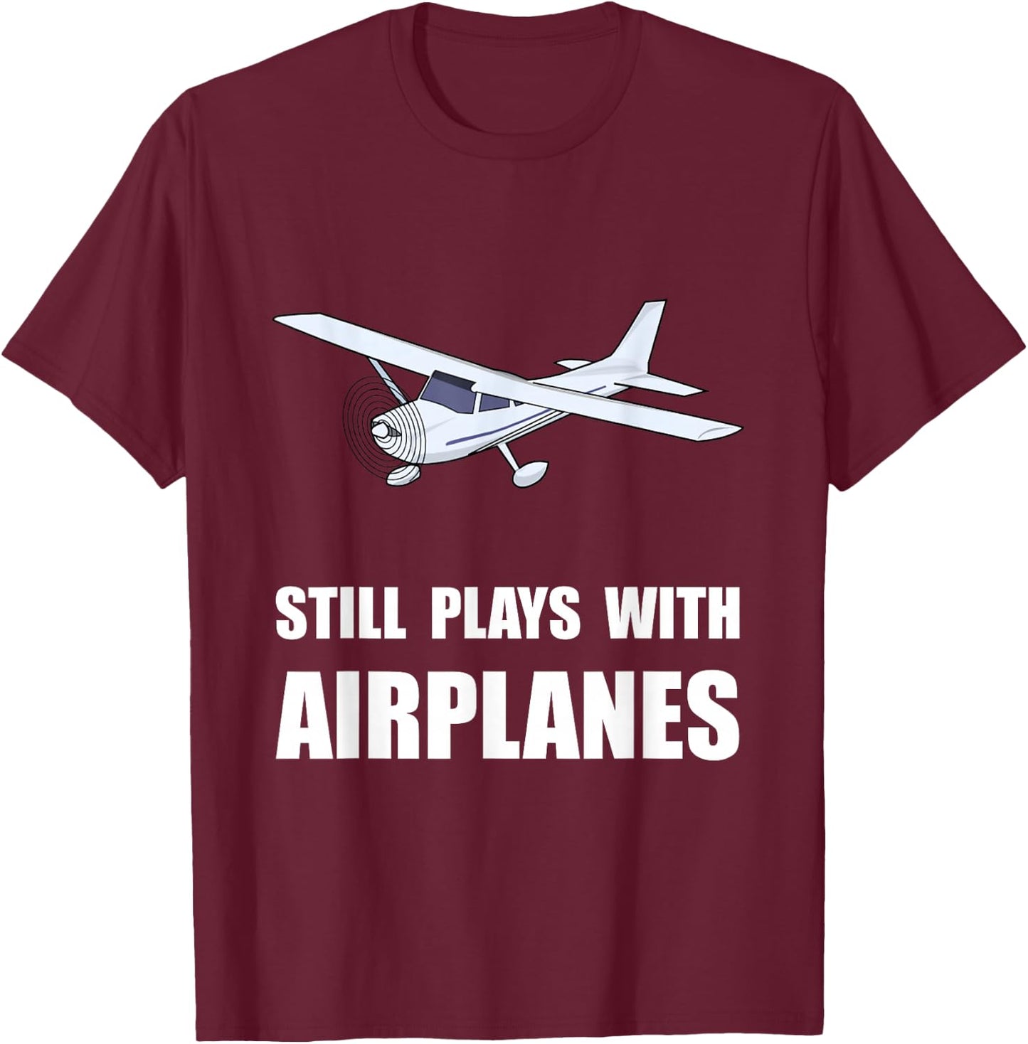 Still Plays With Airplanes T-Shirt - T-Shirt | Maroon