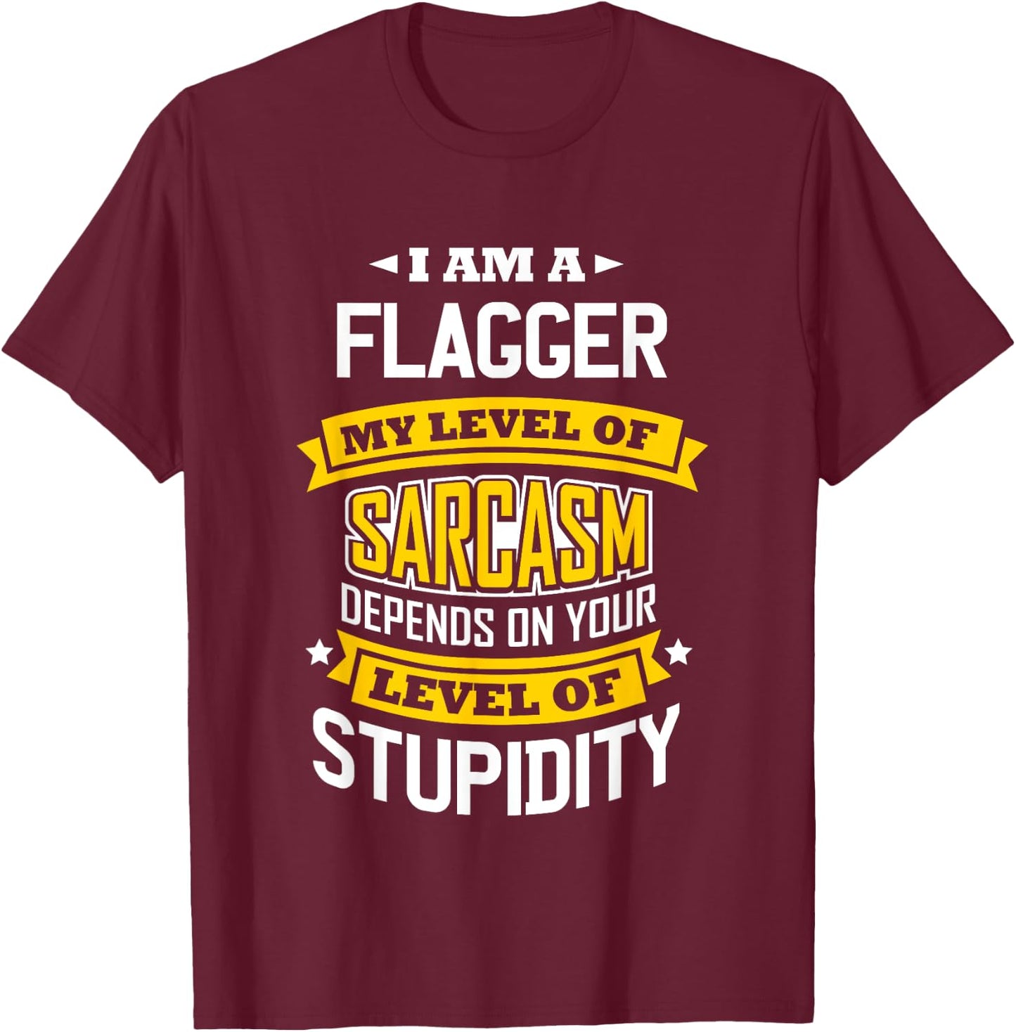 Flagger Idea Funny Sarcasm Joke Flaggers T-Shirt - T-Shirt | Maroon