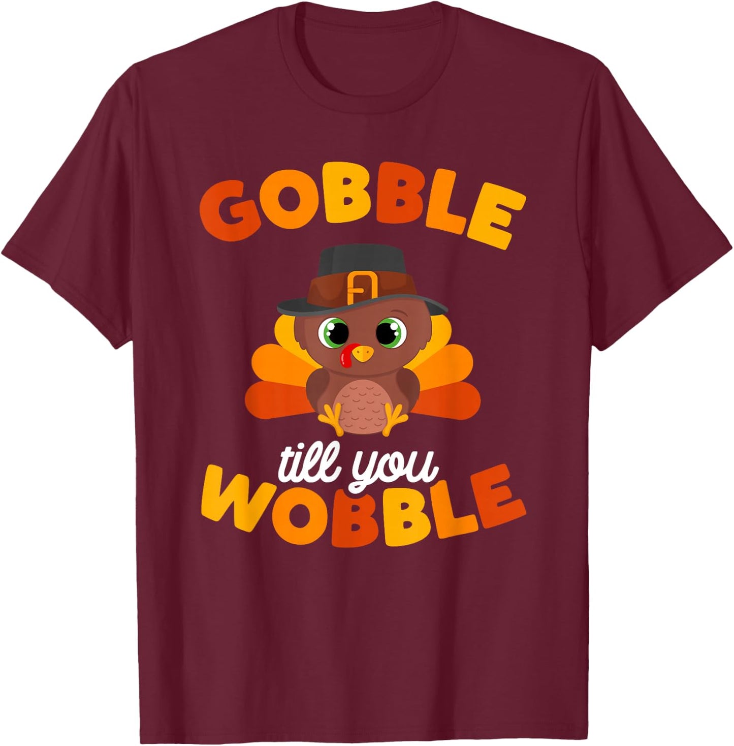 Thanksgiving Gobble Til You Wobble Turkey Day Kids Women Men T-Shirt - T-Shirt | Maroon