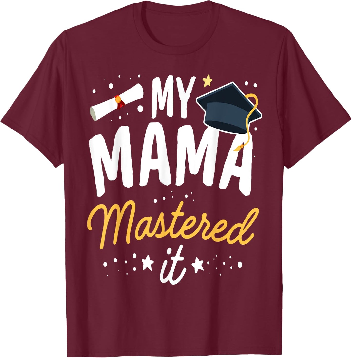 Masters Graduation My Mama Mastered It Class of 2024 T-Shirt - T-Shirt | Maroon
