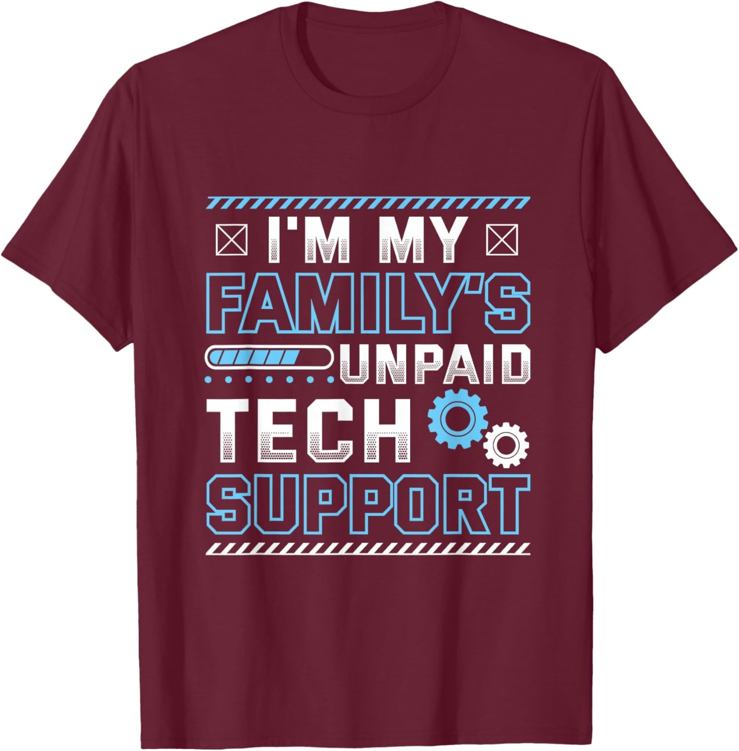 Funny I'm My Family's Unpaid Tech Support T-Shirt - T-Shirt | Maroon
