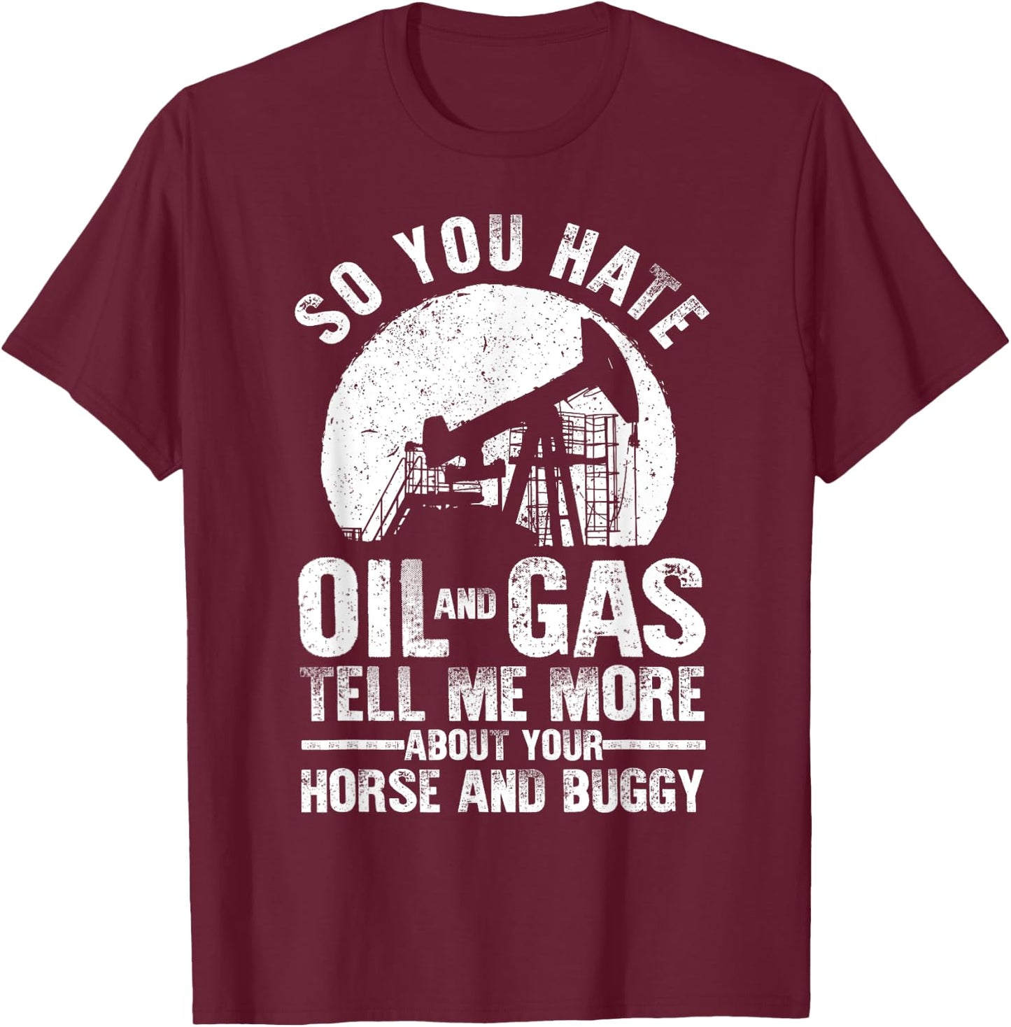 Funny Oilfield Art Dad Oil Rig Workers Roughnecks T-Shirt - T-Shirt | Maroon
