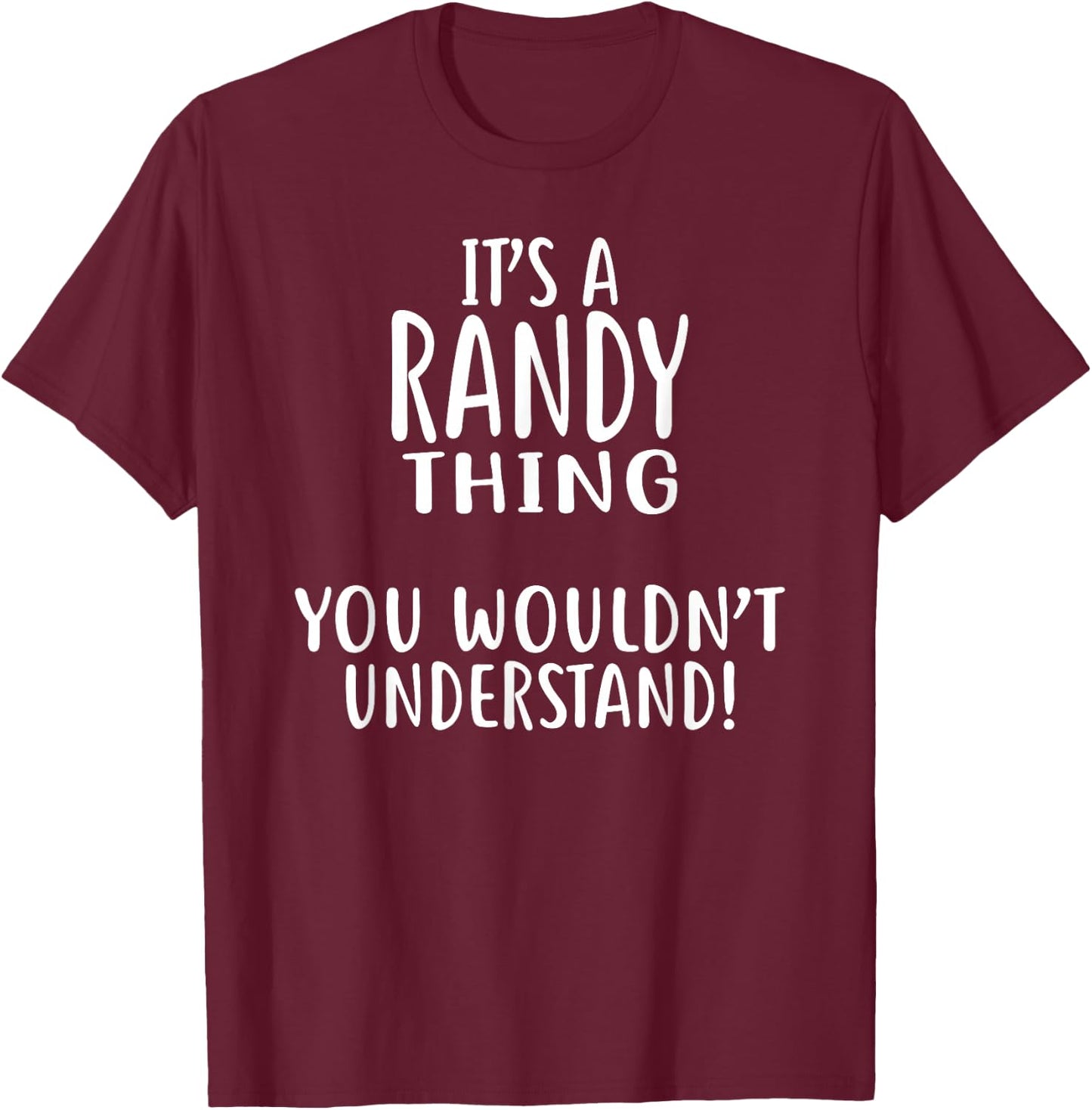 It's A RANDY Thing, You Wouldn't Understand! RANDY T-Shirt - T-Shirt | Maroon