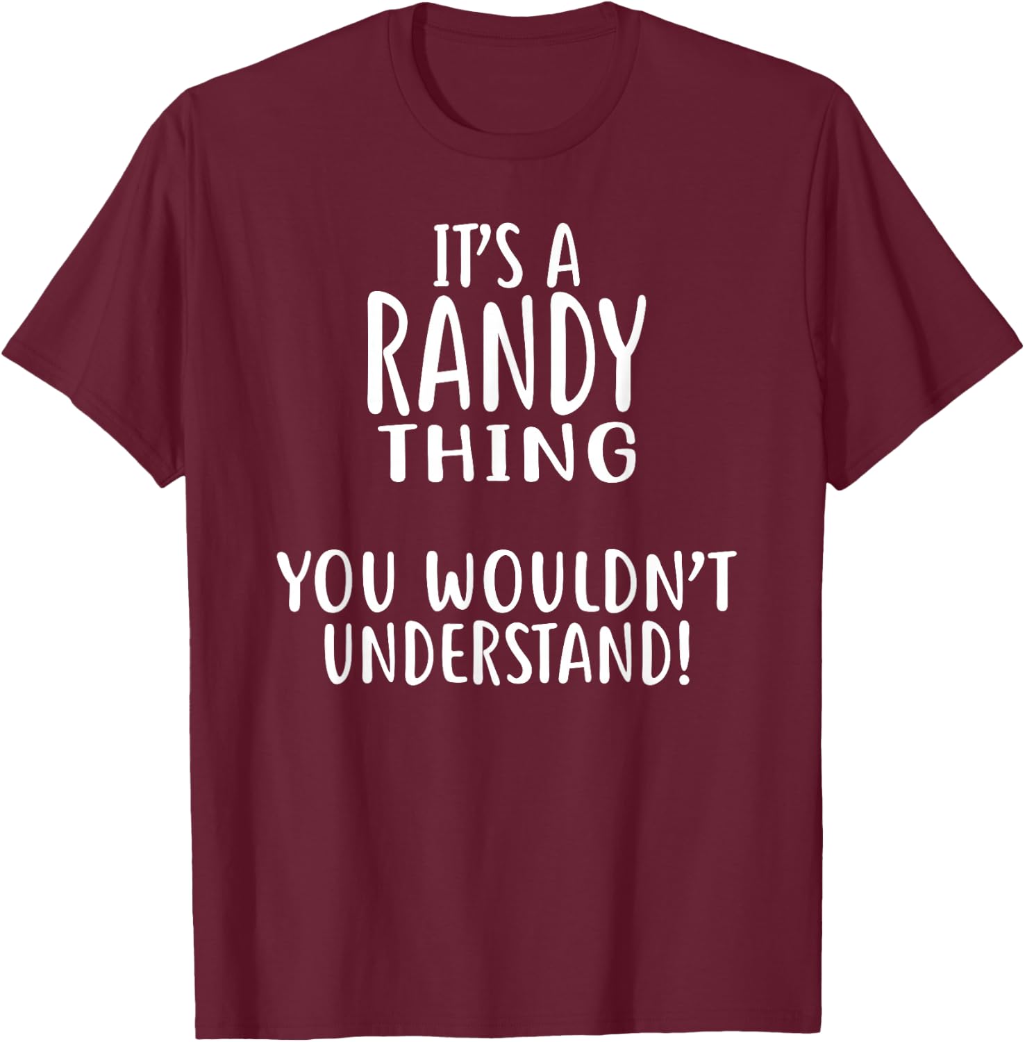 It's A RANDY Thing, You Wouldn't Understand! RANDY T-Shirt - T-Shirt | Maroon