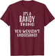 It's A RANDY Thing, You Wouldn't Understand! RANDY T-Shirt - T-Shirt | Maroon
