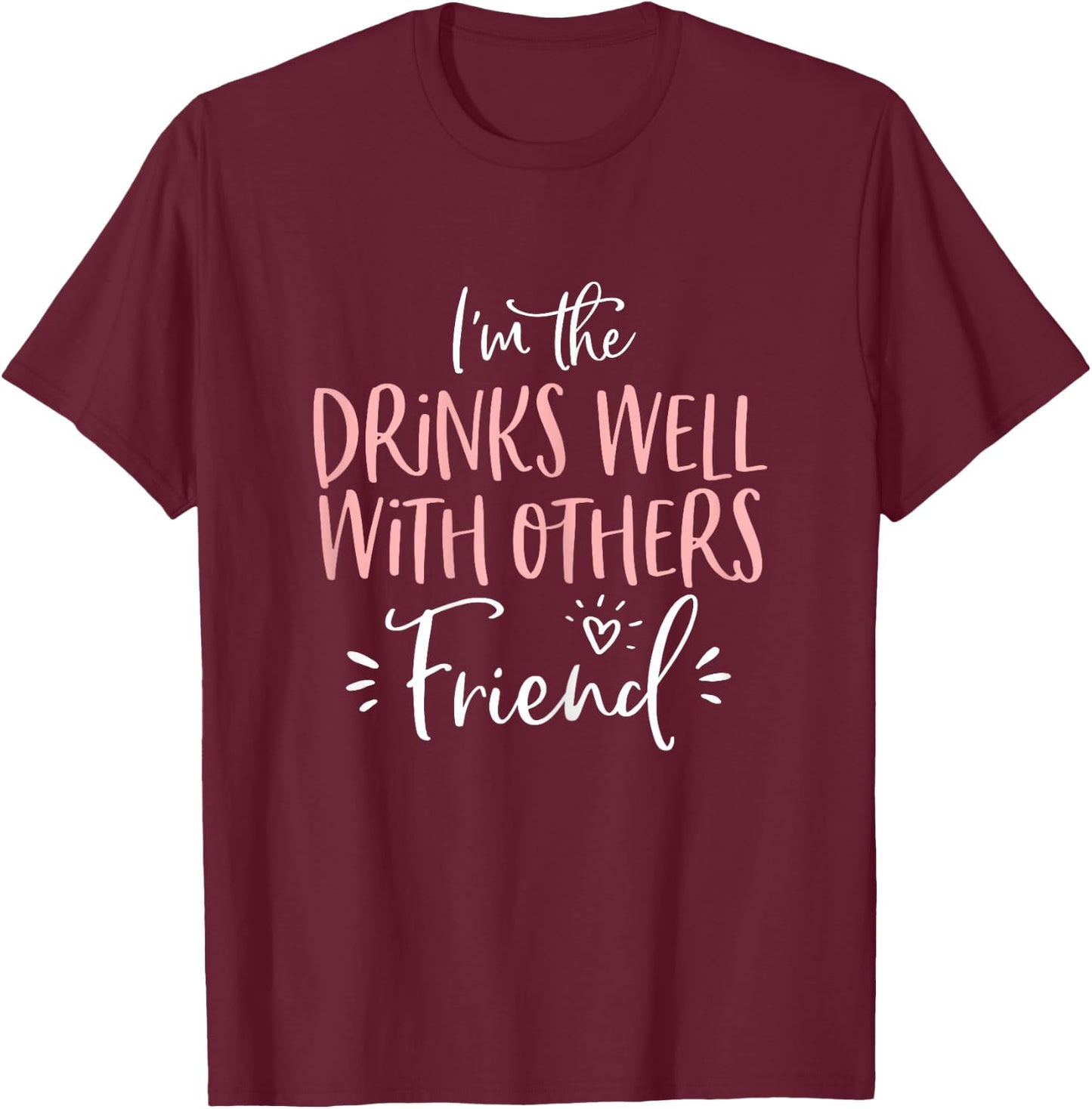 Drinks Well With Others Friend Matching Bachelorette Party T-Shirt - T-Shirt | Maroon