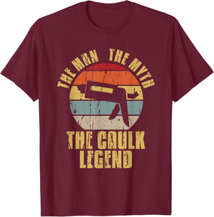 The Caulk Legend Caulking Vintage Caulk T-Shirt - T-Shirt | Maroon