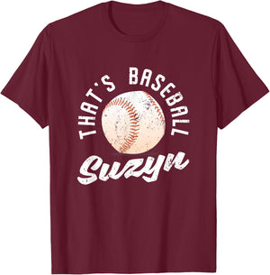 That's Baseball Suzyn Pitcher Catcher Batter Softball Fan T-Shirt - T-Shirt | Maroon
