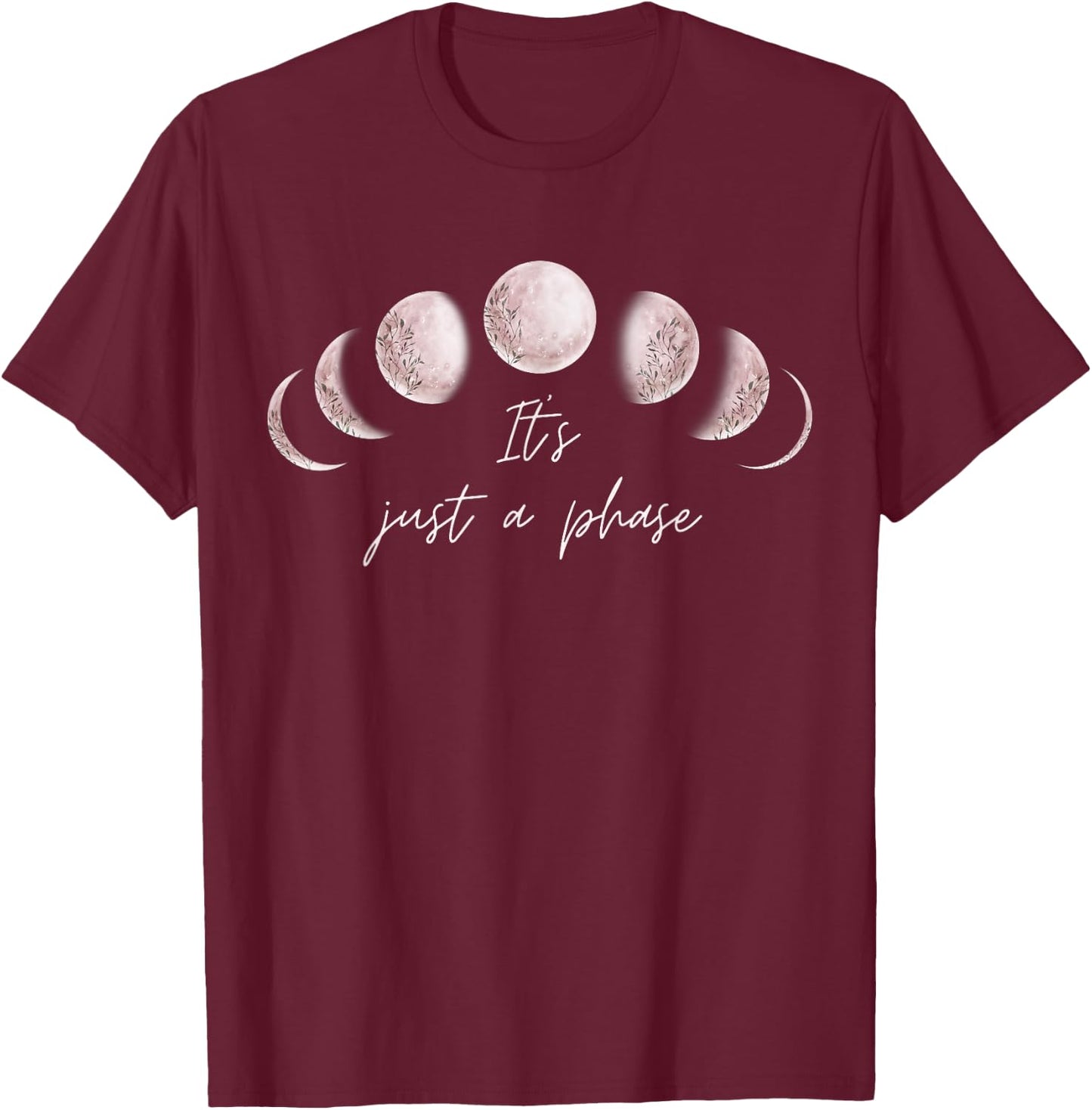 Phases Of The Moon Its Just A Phase Half Full Luna Graphic T-Shirt - T-Shirt | Maroon