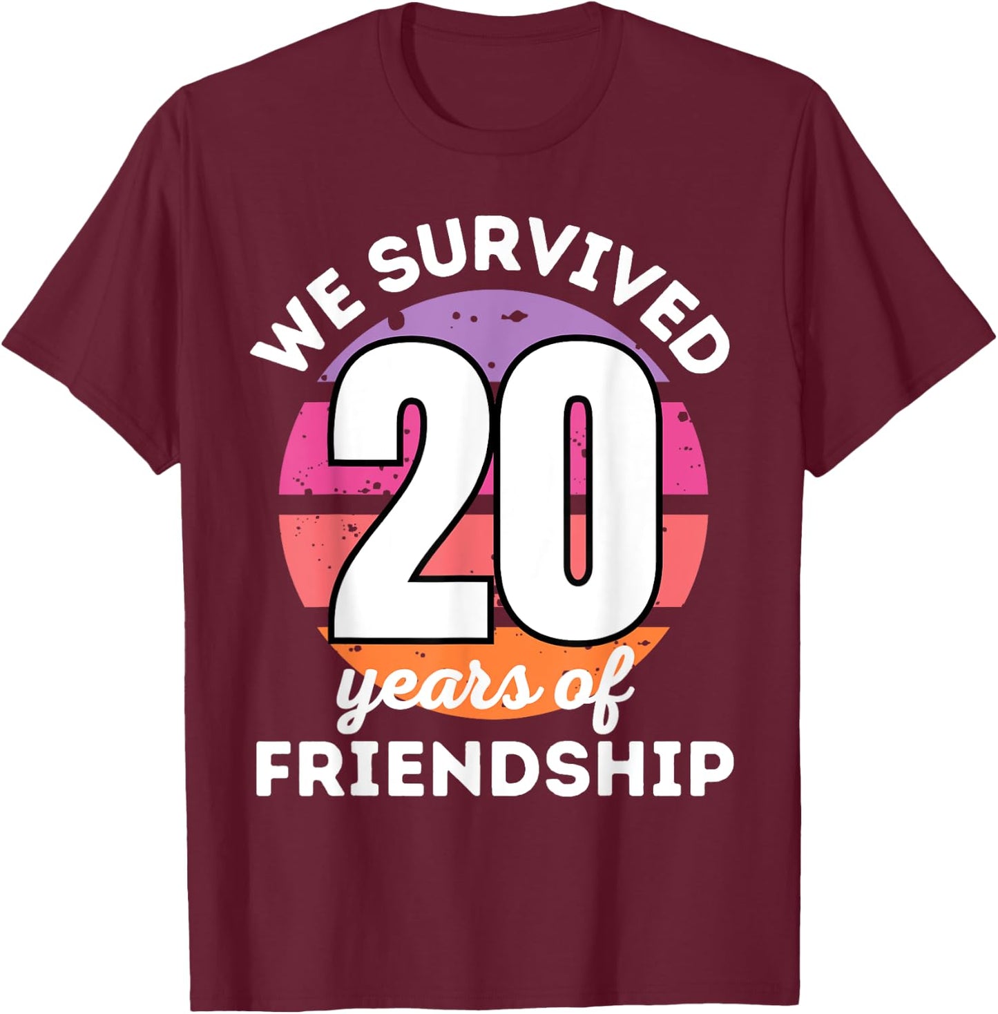 WE SURVIVED 20 YEARS OF FRIENDSHIP Funny Group Matching T-Shirt - T-Shirt | Maroon